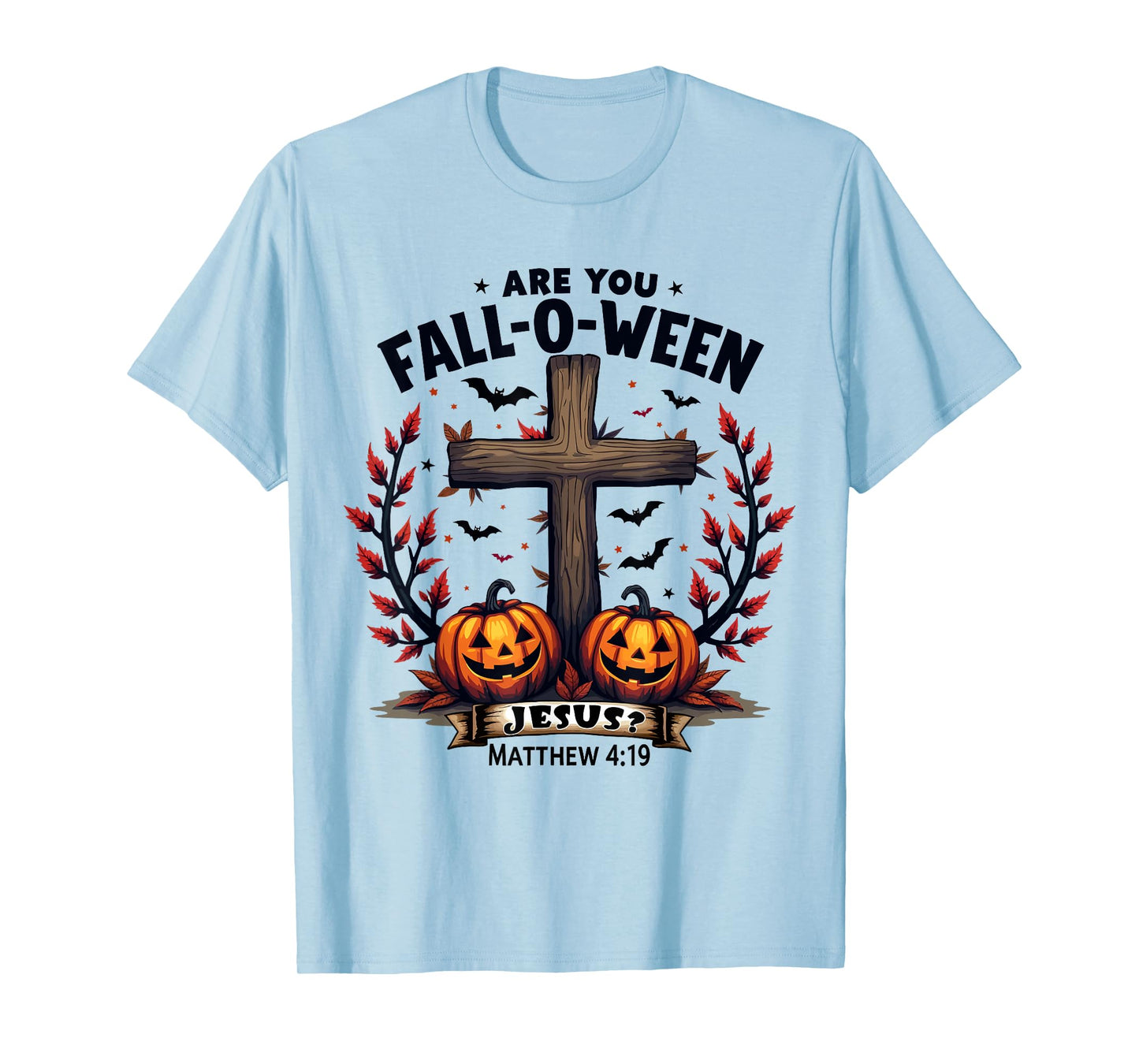 Are You Fall-O-Ween Jesus? Christian Halloween Cross T-Shirt