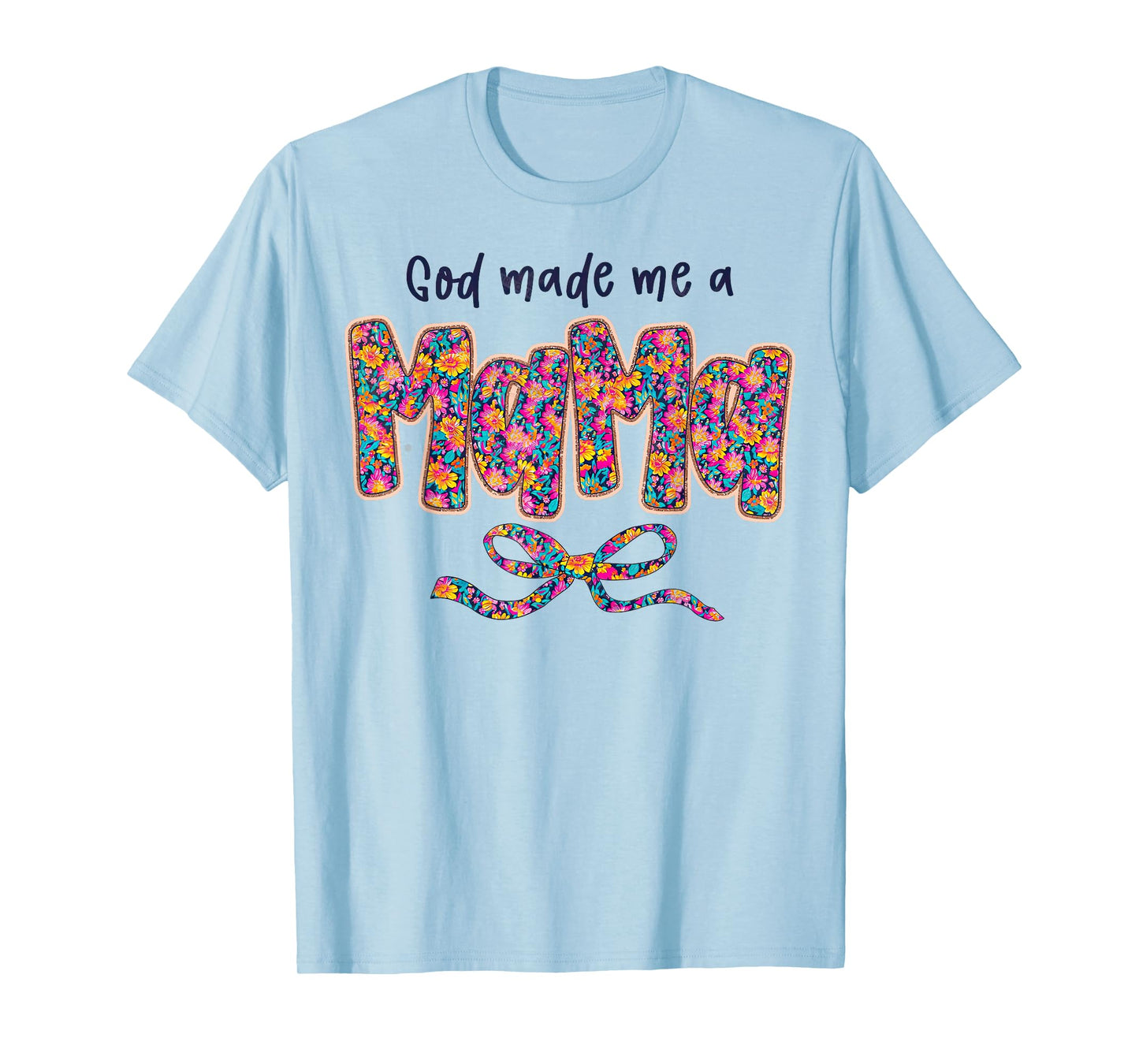 God Made Me A Mama Flower For Mom Mother's Day T-Shirt