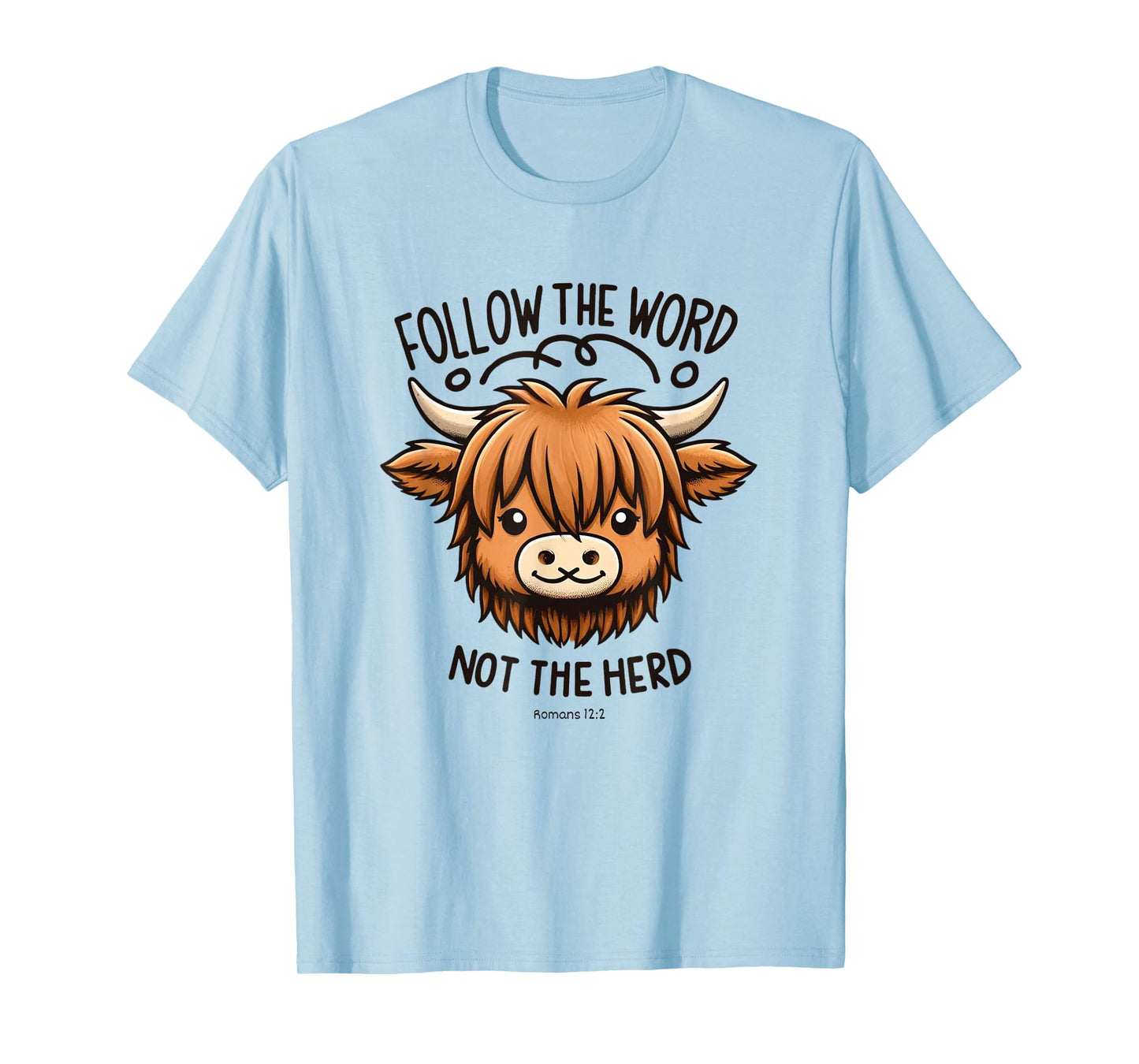 Christian Romans-12:2, FOLLOW THE WORD NOT THE HERD T-Shirt