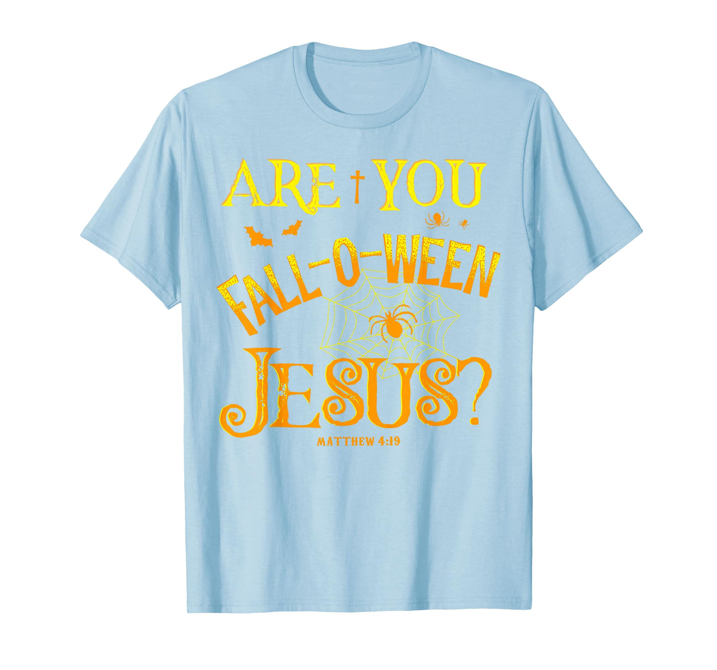 Halloween are You Fall-o-ween Jesus Matthew Christian Faith T-Shirt