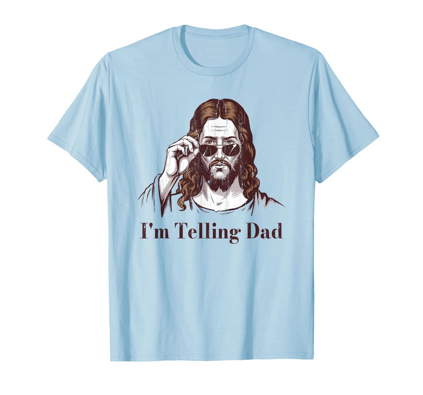 I'm Telling Dad, Christian Humor, Funny Jesus Saying T-Shirt