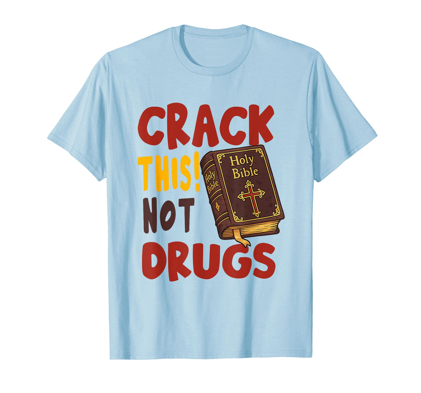 Crack This Not Drugs Holy Bible Christian God T-Shirt