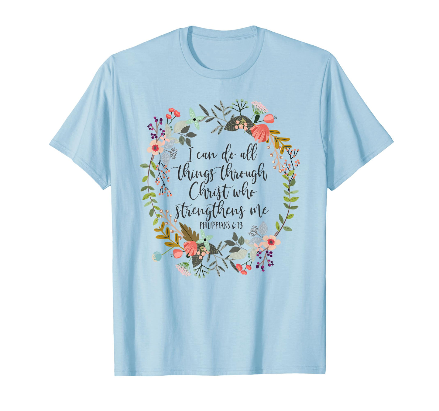 Philippians 4:13 Bible Scripture, All things through Christ T-Shirt