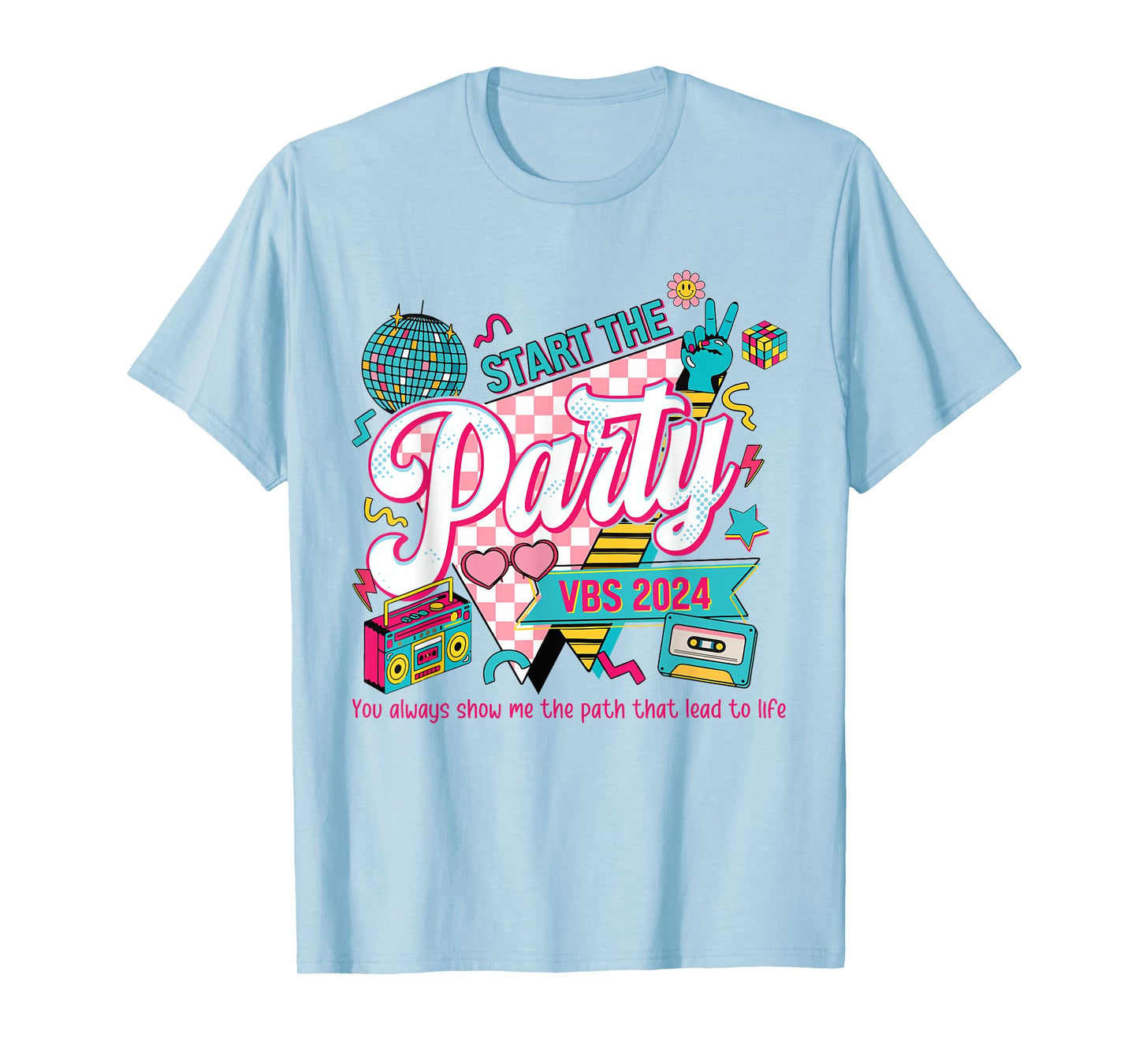 Funny Start The Party VBS 2024 You Always Show Me The Path T-Shirt
