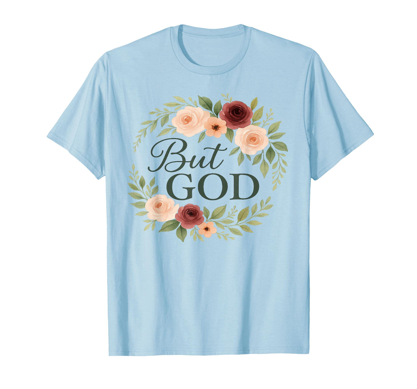 Floral Christian But God Religious Faith Based Clothing Gift T-Shirt