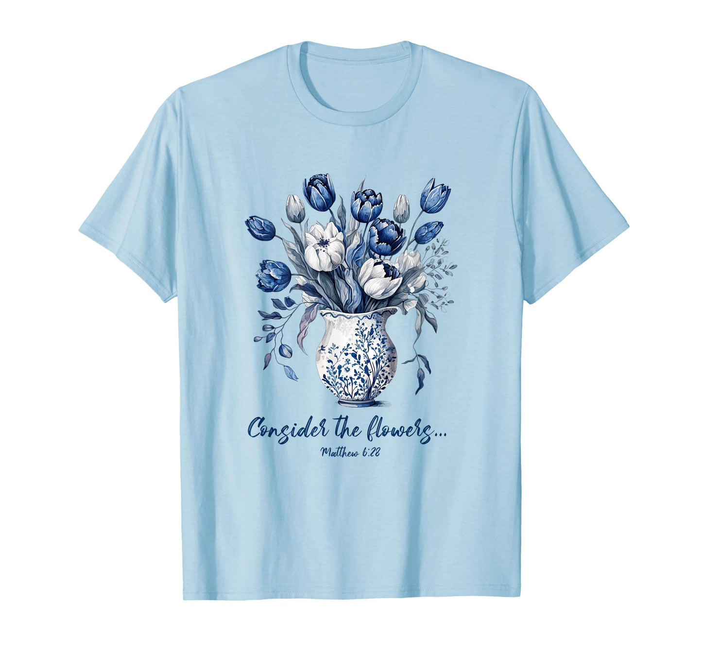 Consider The Flowers, Delft Blue Matthew 6:28 T-Shirt