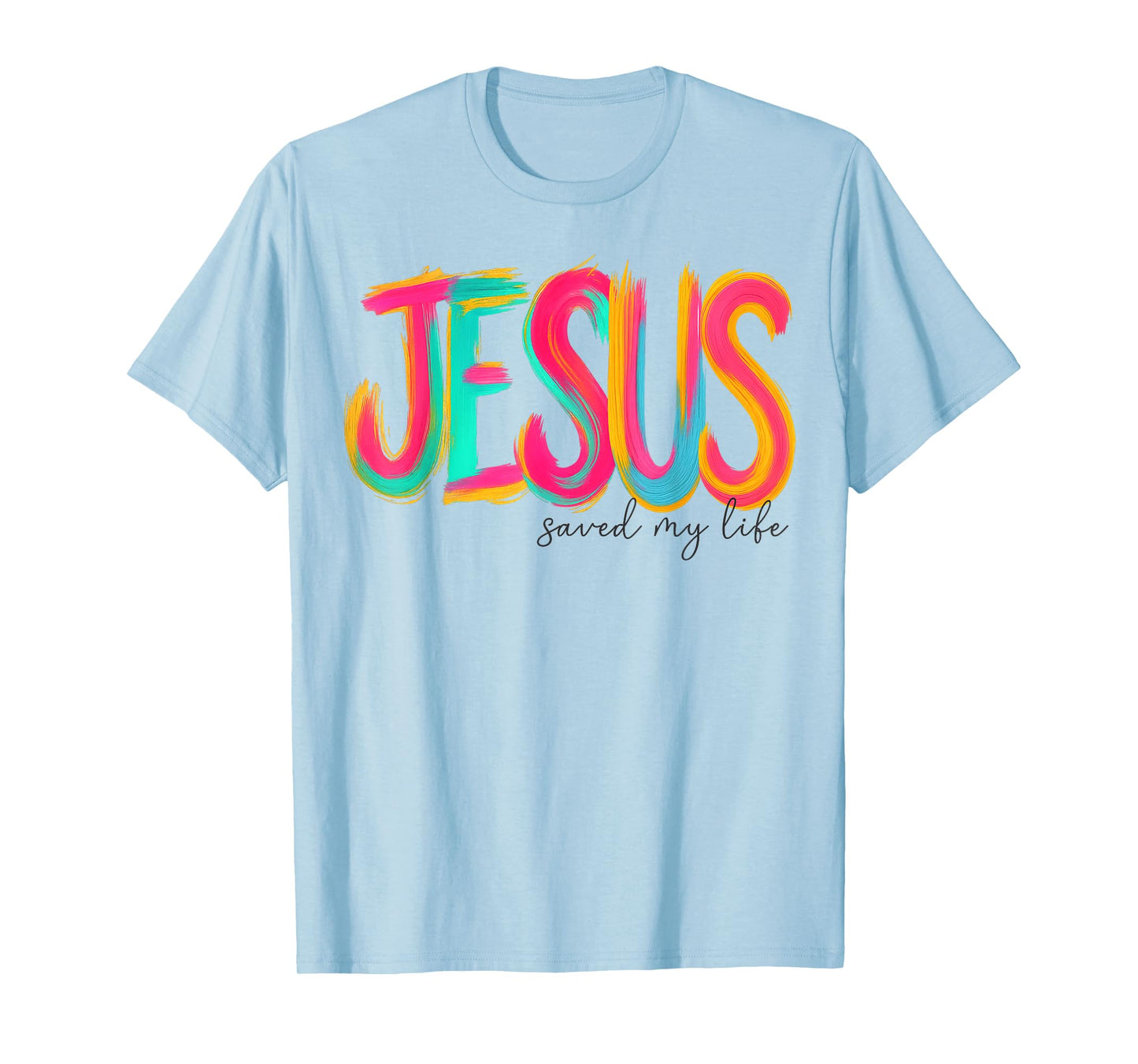 Jesus Saved My Life Christian Cross God Faith Bible Pray T-Shirt