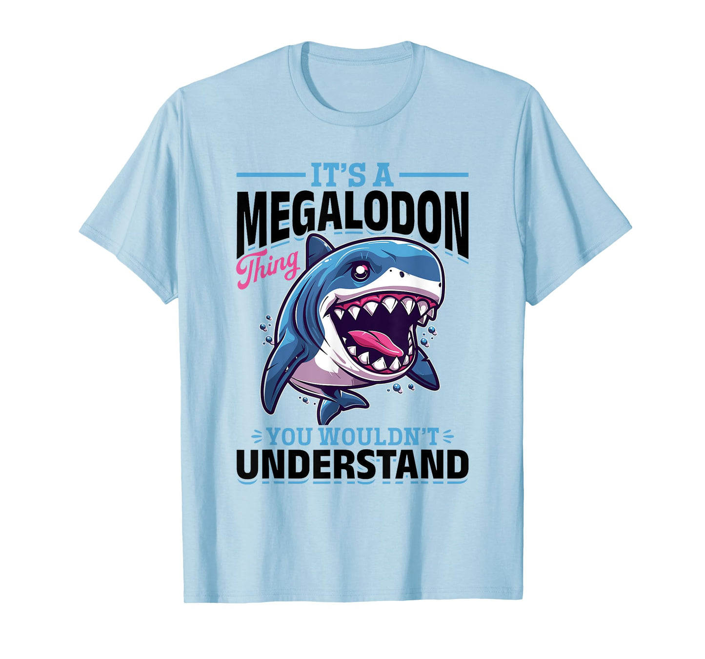 Funny Megalodon Shark Animal It's A Megalodon Thing - You T-Shirt