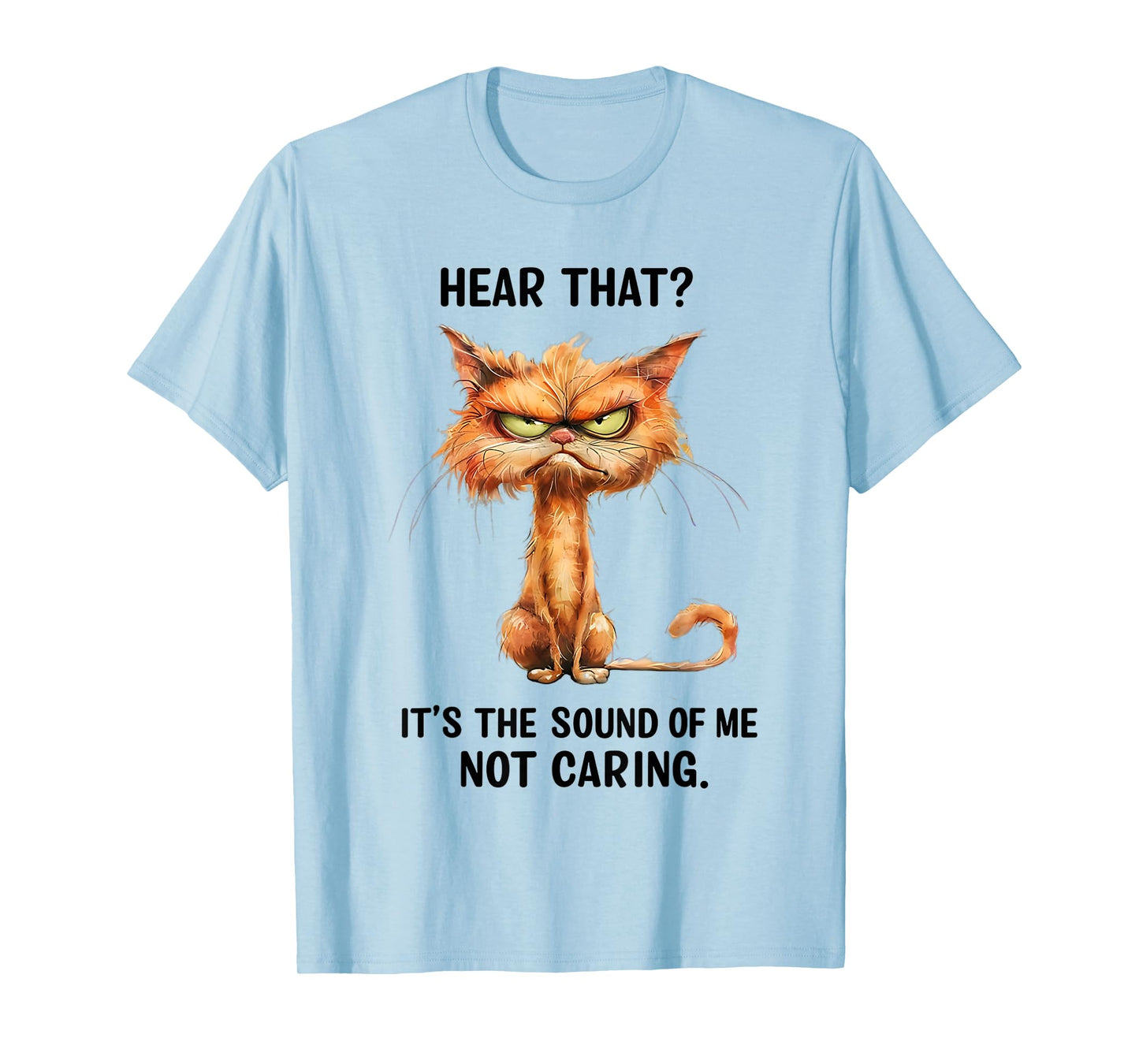 Angry Cat Funny Sarcastic Humor I Don't Care Funny Quote T-Shirt
