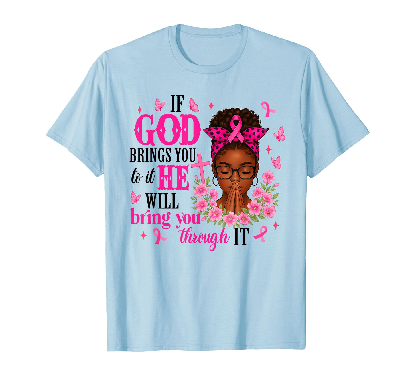 Breast Cancer Warrior Christian Faith If God Brings You It T-Shirt