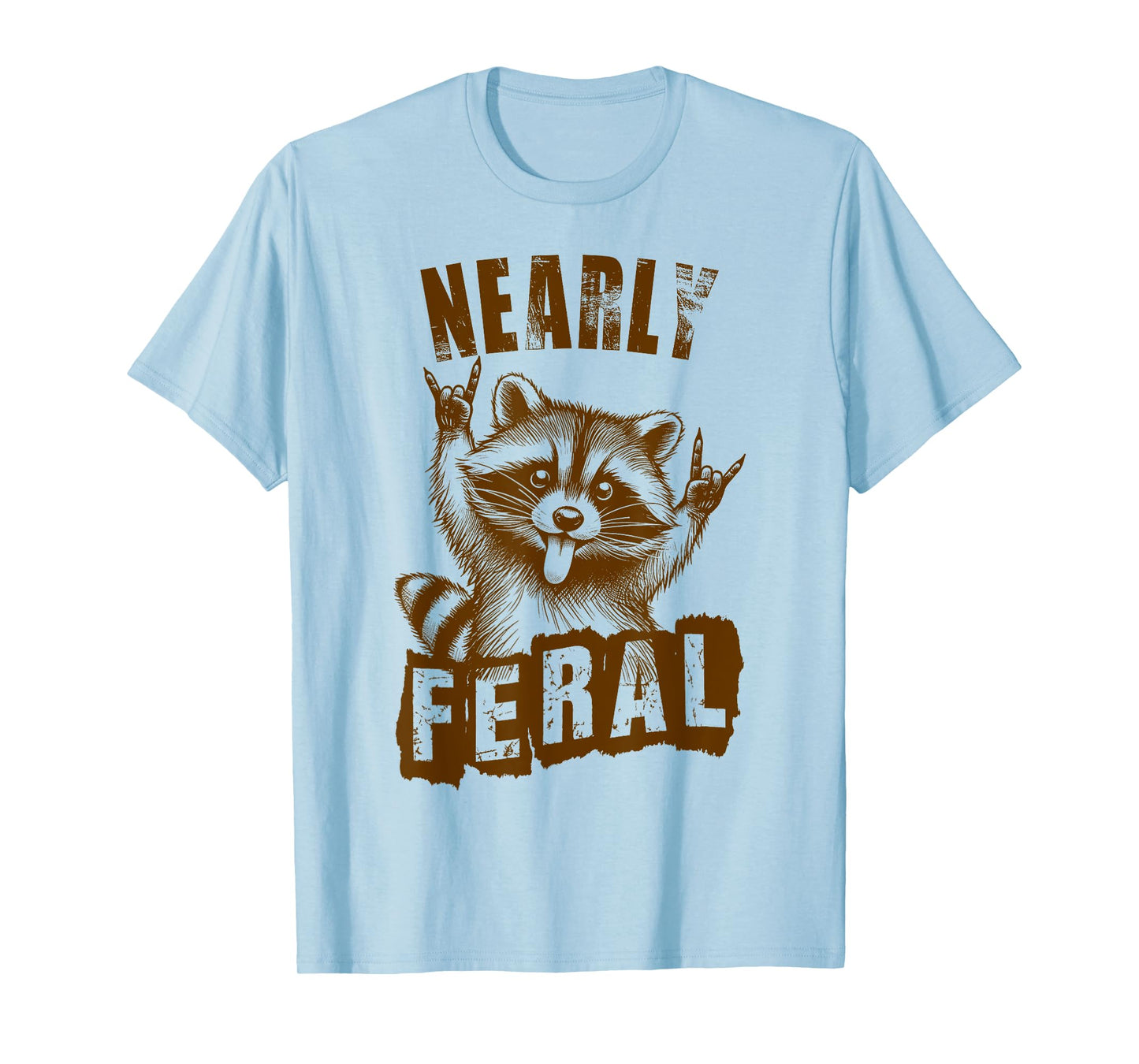 Racoon Lover Trash Eater Trashy Feral Child Nearly Feral T-Shirt
