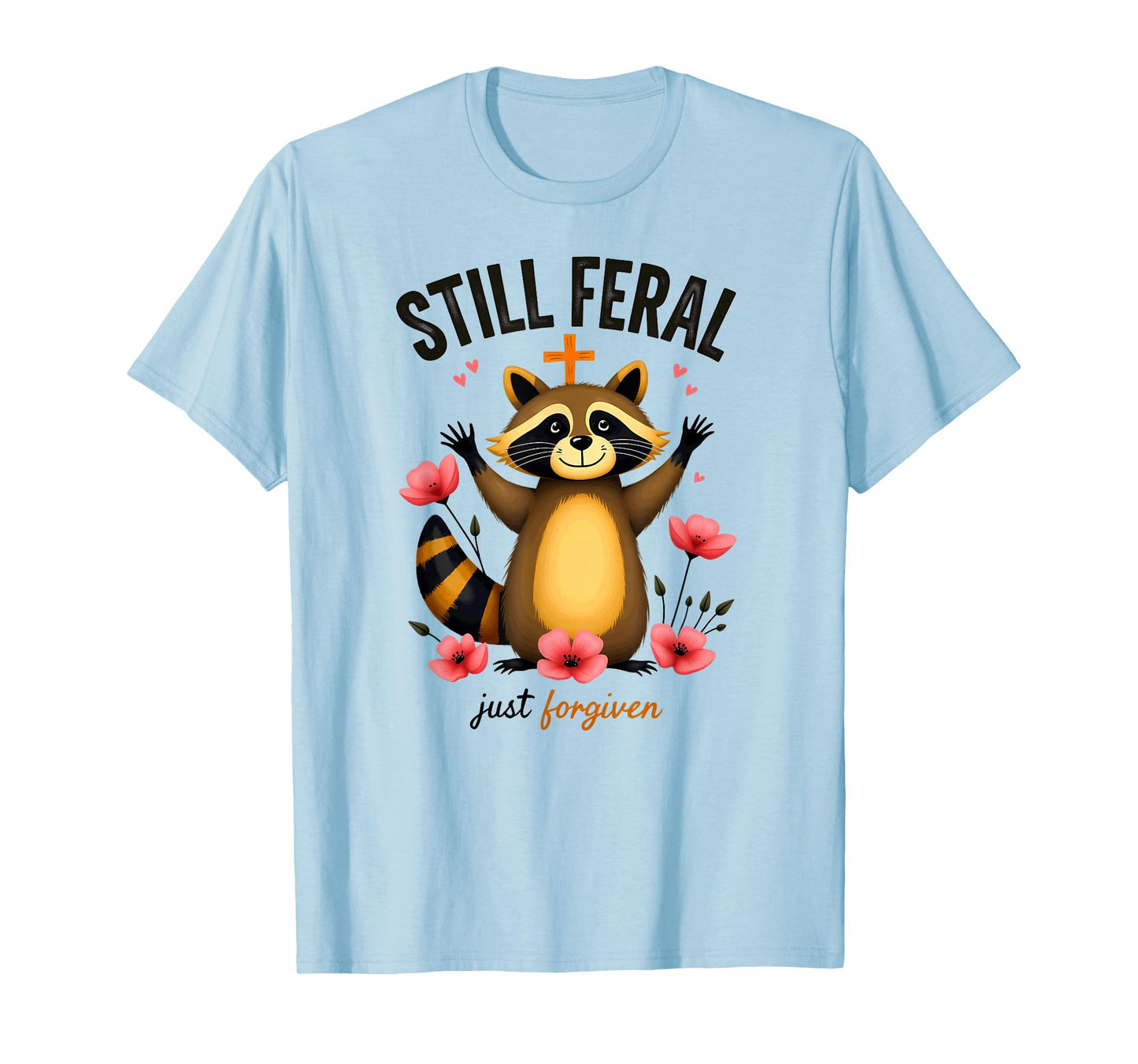 Christian Faith Raccoon Still Feral Just Forgiven T-Shirt