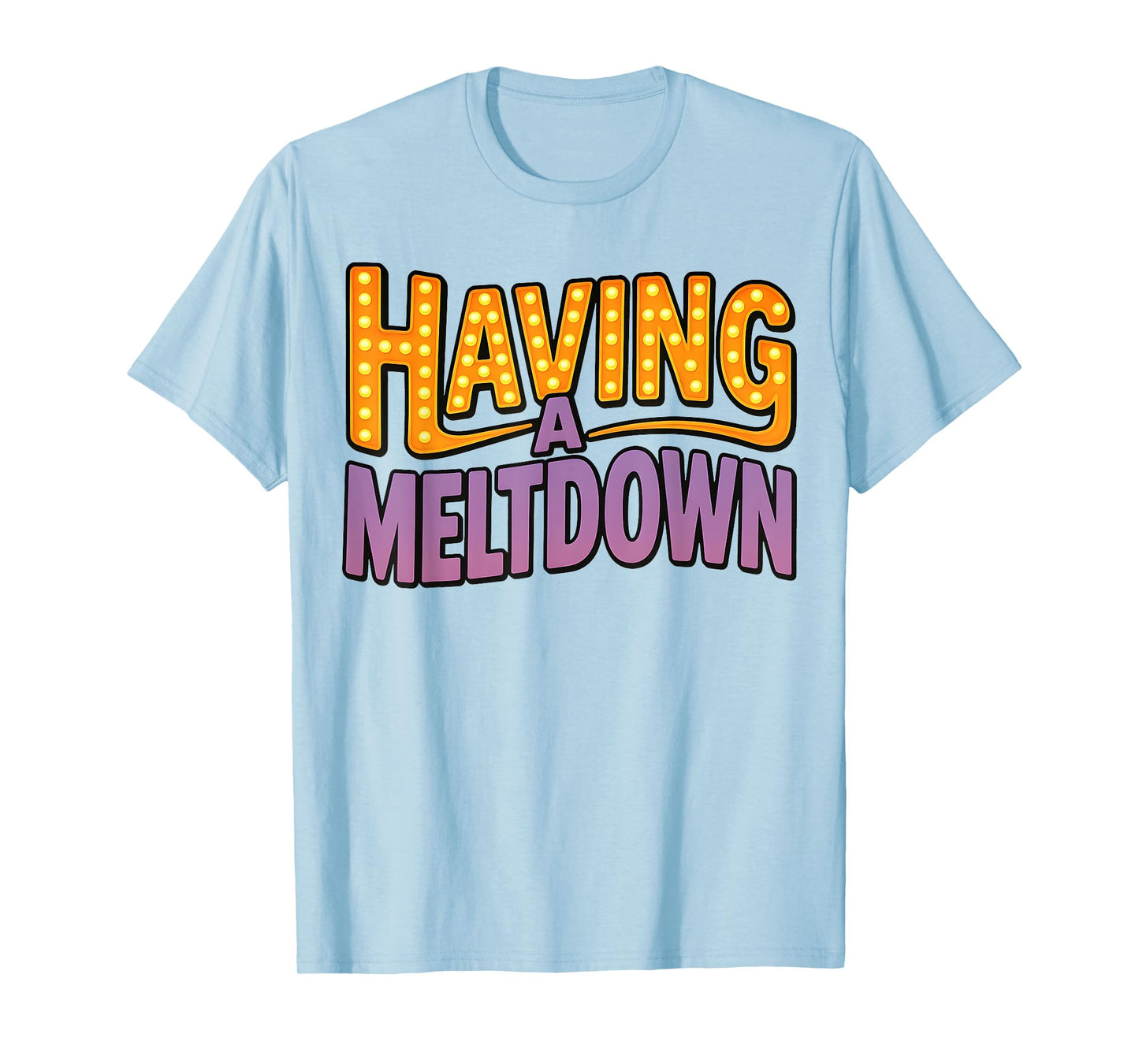 Having a Meltdown Funny Retro Having a Meltdown Quote T-Shirt