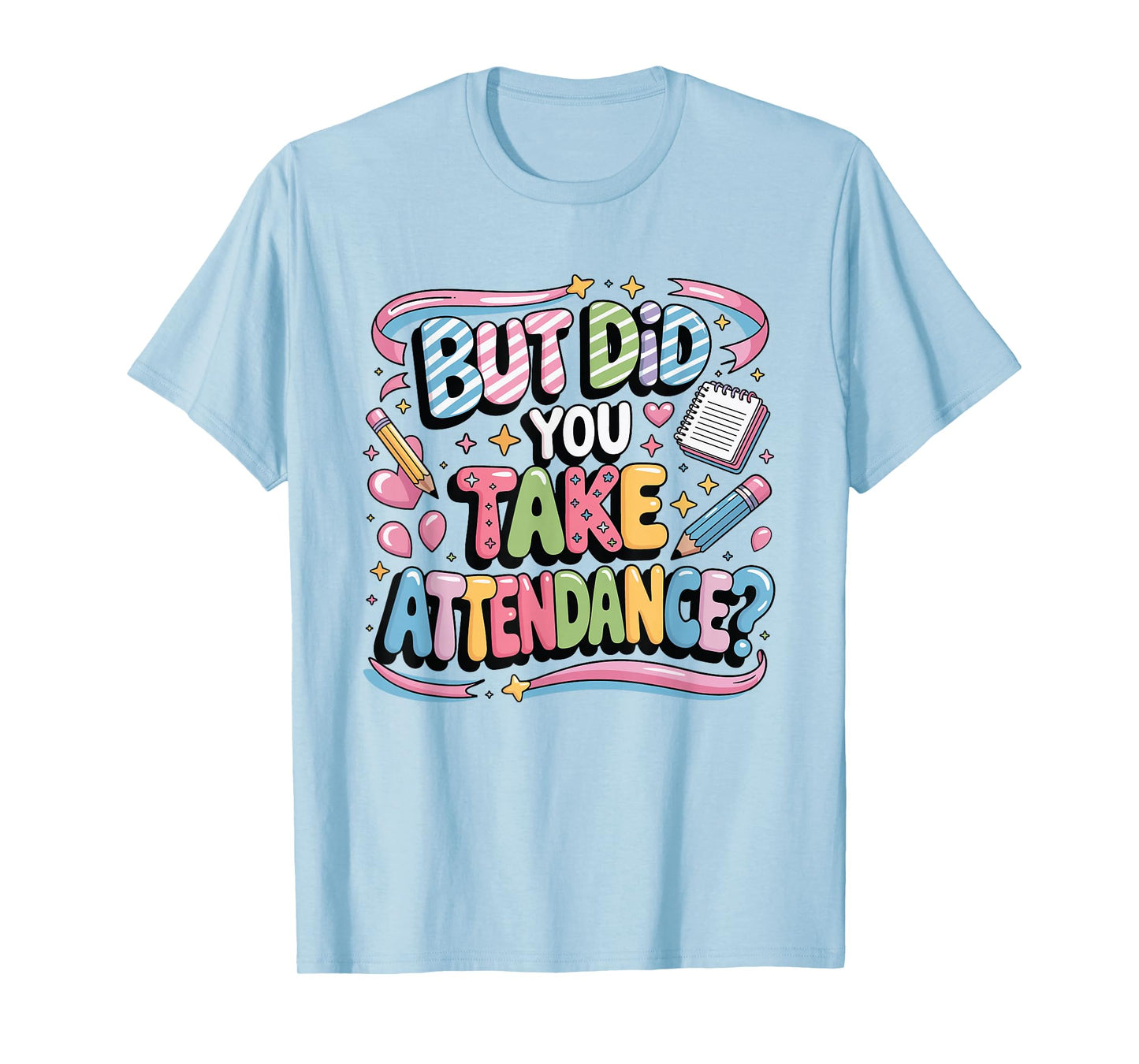 School Secretary Quote But Did You Take Attendance T-Shirt