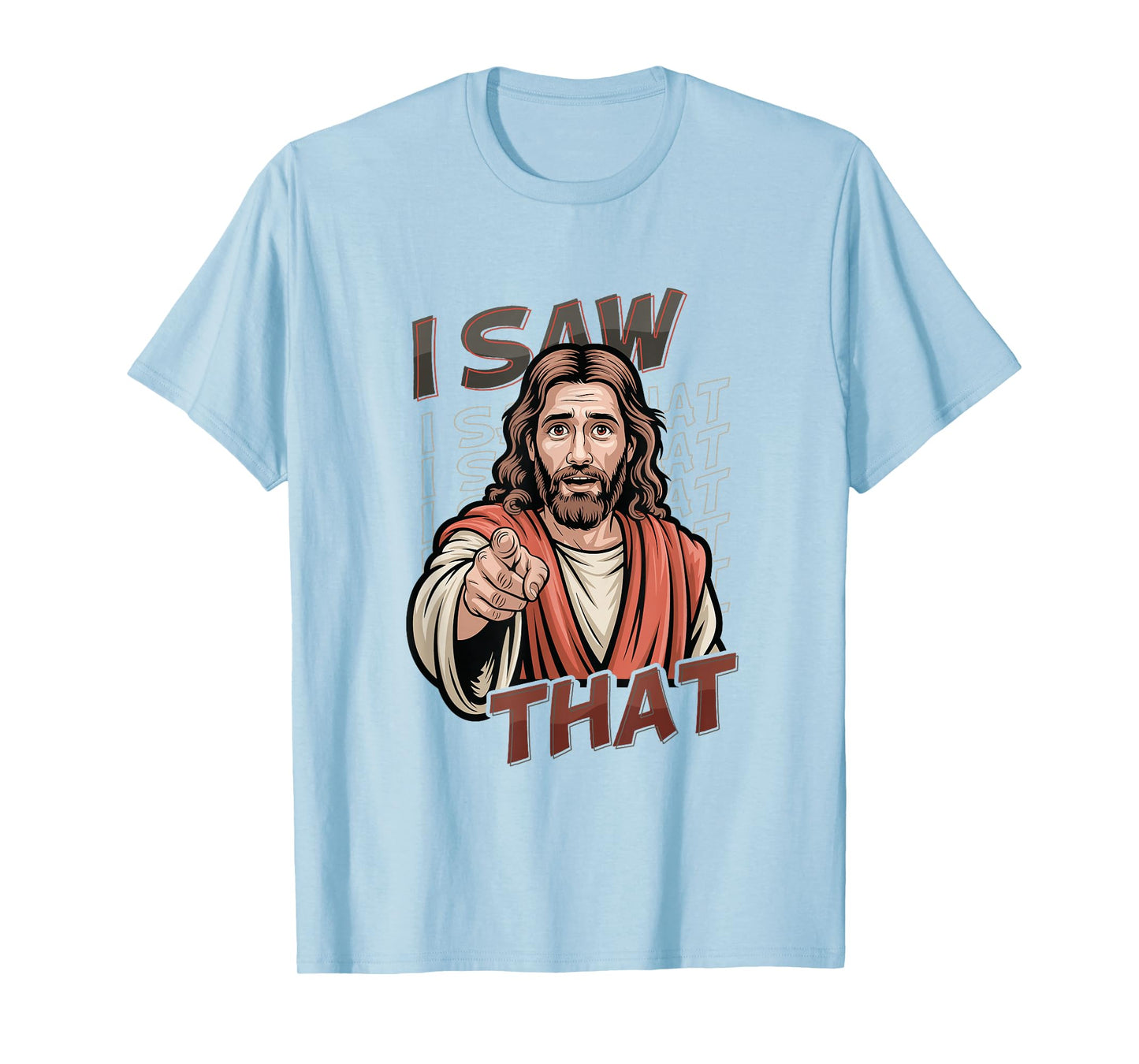 I Saw That Funny Jesus Humor Sarcastic Jesus Quote T-Shirt