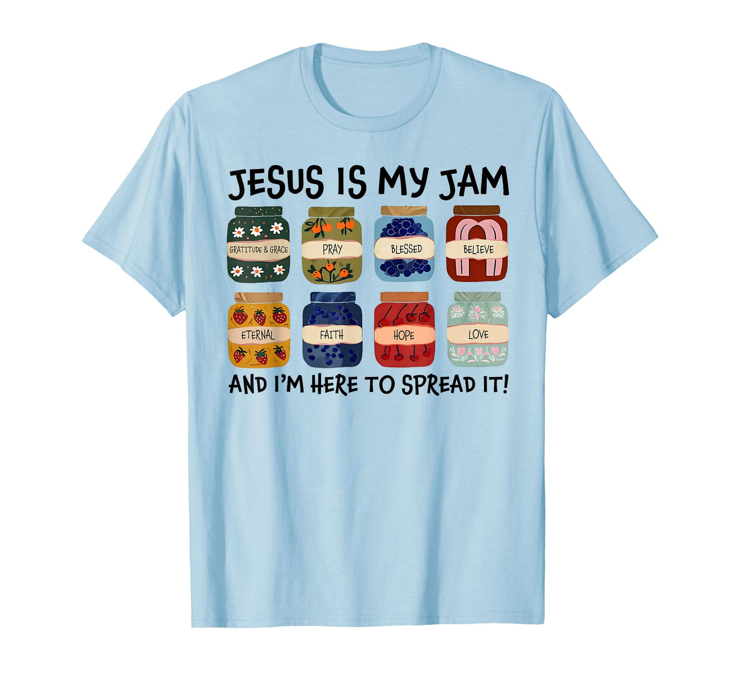 Jesus is My Jam and I'm Here to Spread Christian Bible Verse T-Shirt