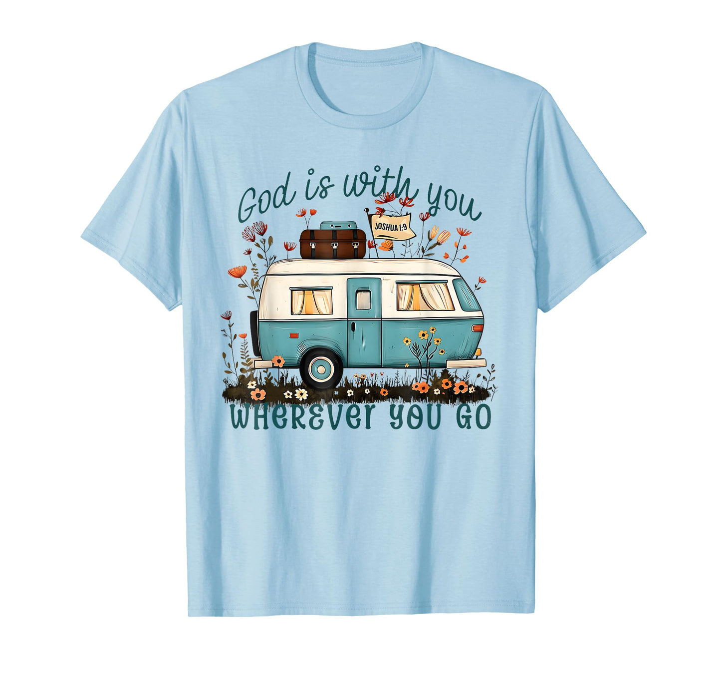 God Is With You Wherever You Go Bible Verse Travel T-Shirt