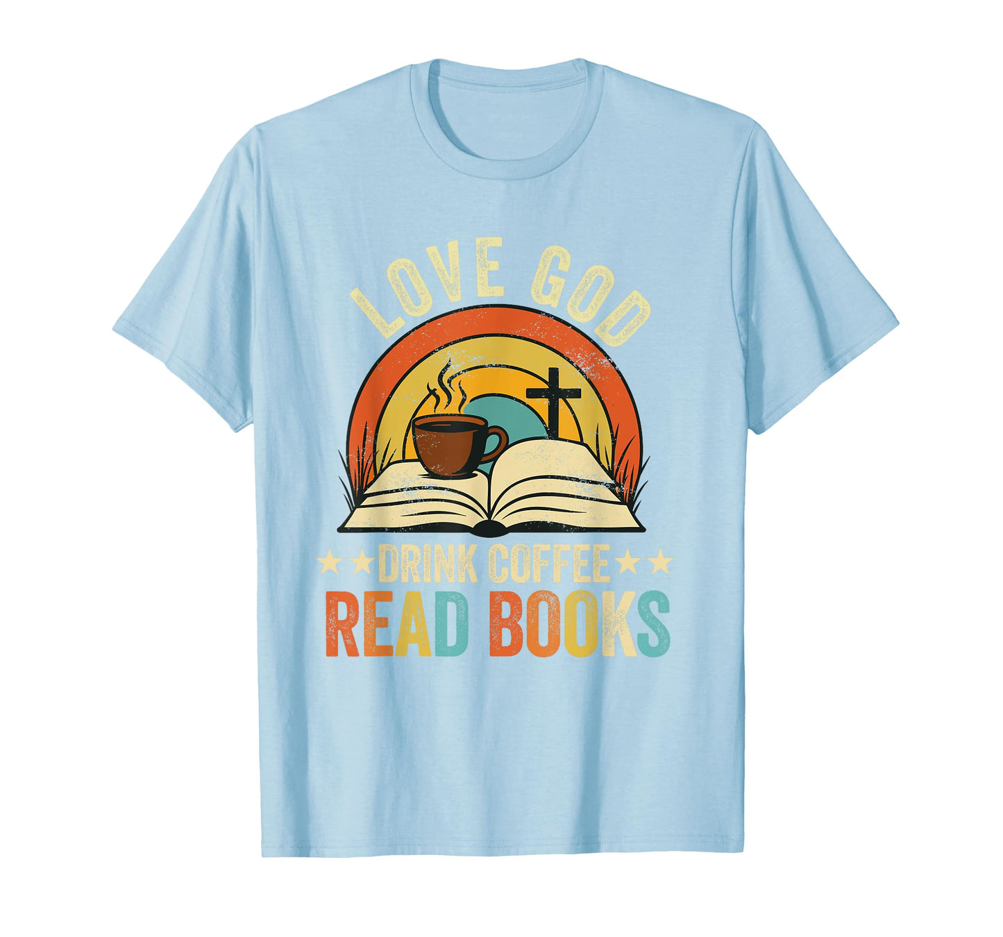 love god drink coffee read books lovers Jesus and Coffee T-Shirt