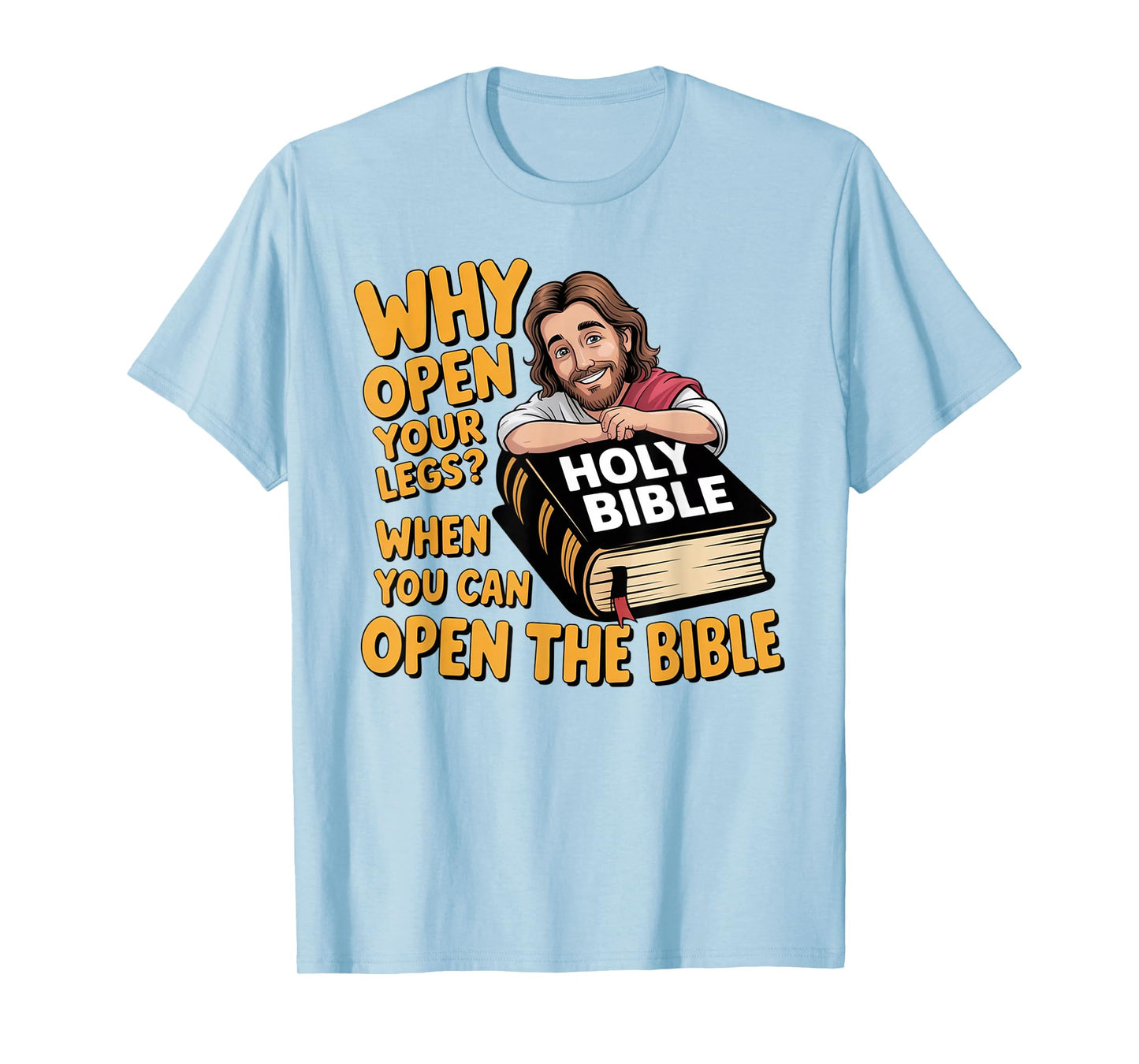 Groovy Jesus Why Open Your Legs When You Can Open The Bible T-Shirt
