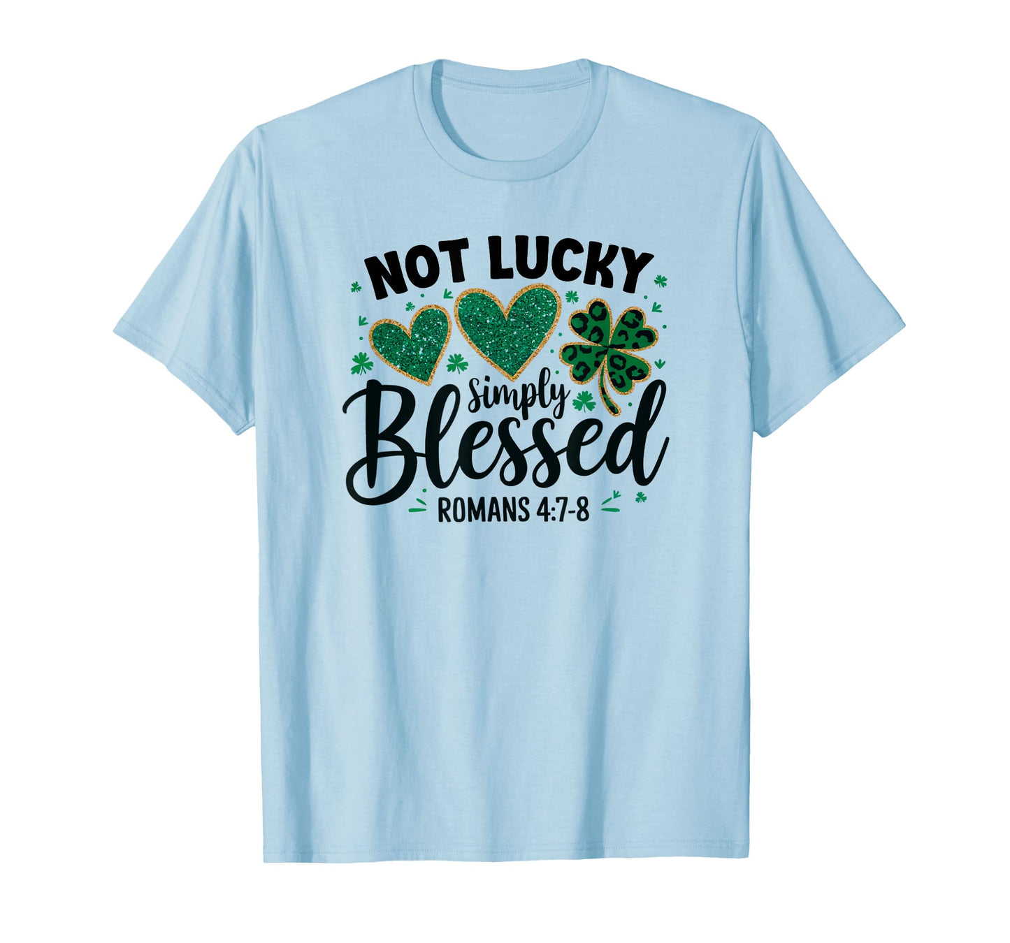 Not Lucky Blessed Simply Shamrock Christian St Patricks Day T-Shirt