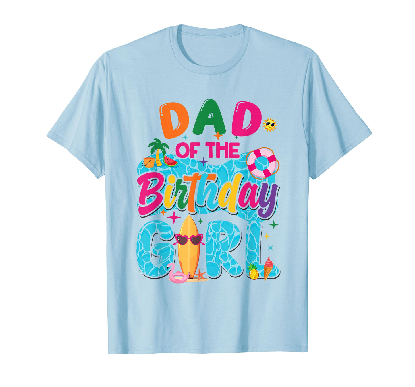 Dad Of The Birthday Girl Pool Party Beach Family Matching T-Shirt