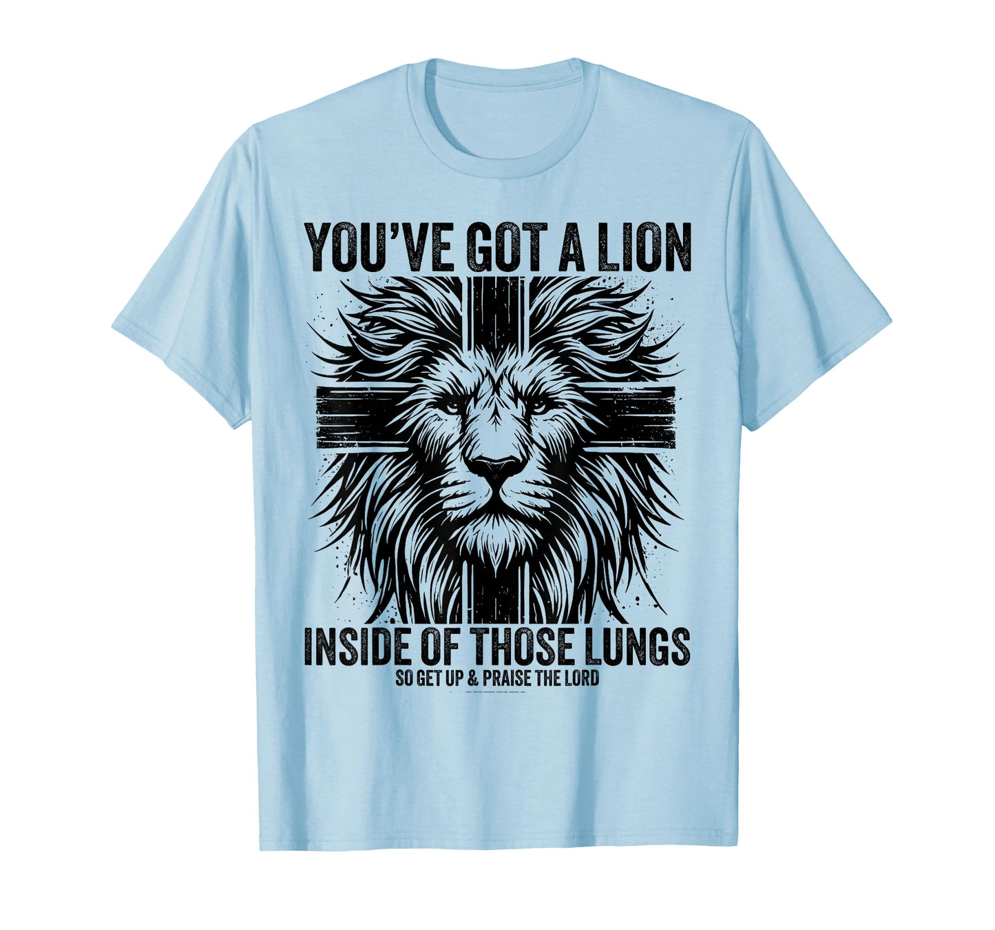 You've Got A Lion Inside Of Those Lungs Christian Religious T-Shirt