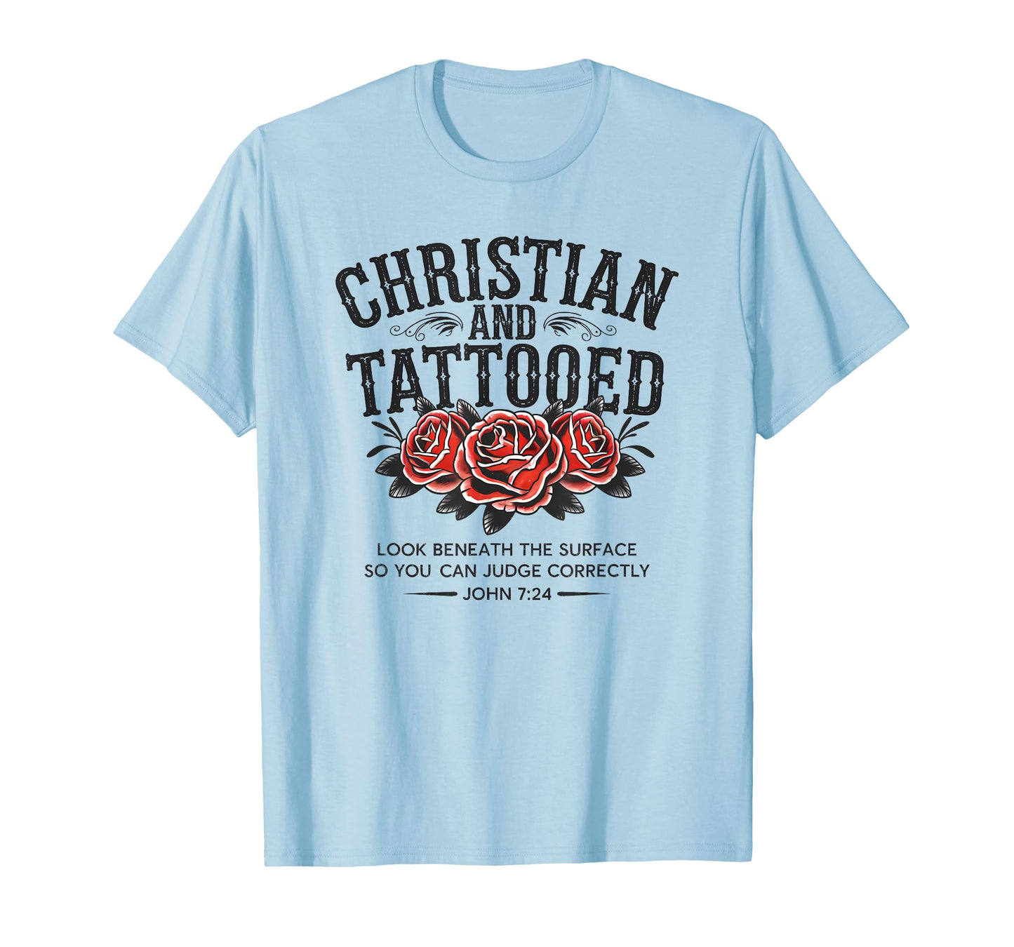 Christian And Tattooed Roses Tattoo Jesus Christians T-Shirt