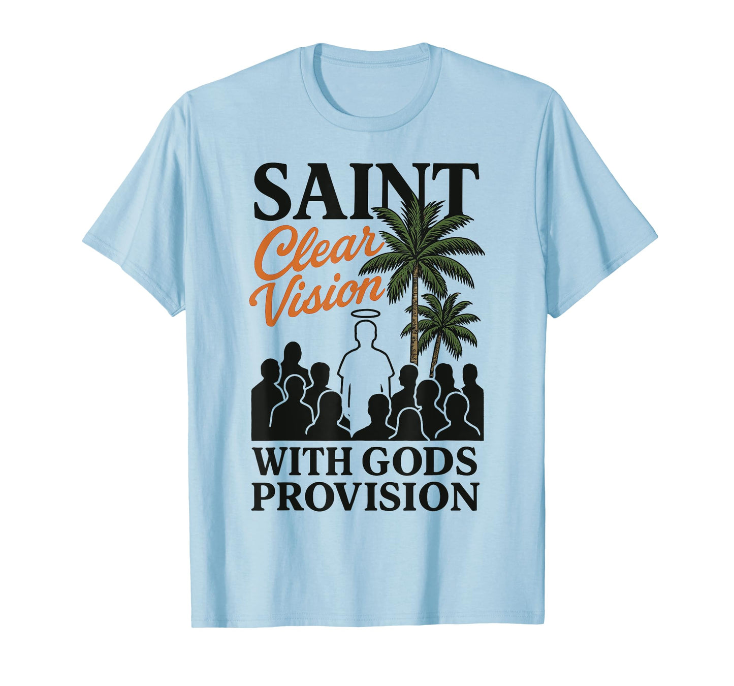 Saint Crowd Faith Clear Vision God’s Provision Bible Graphic T-Shirt