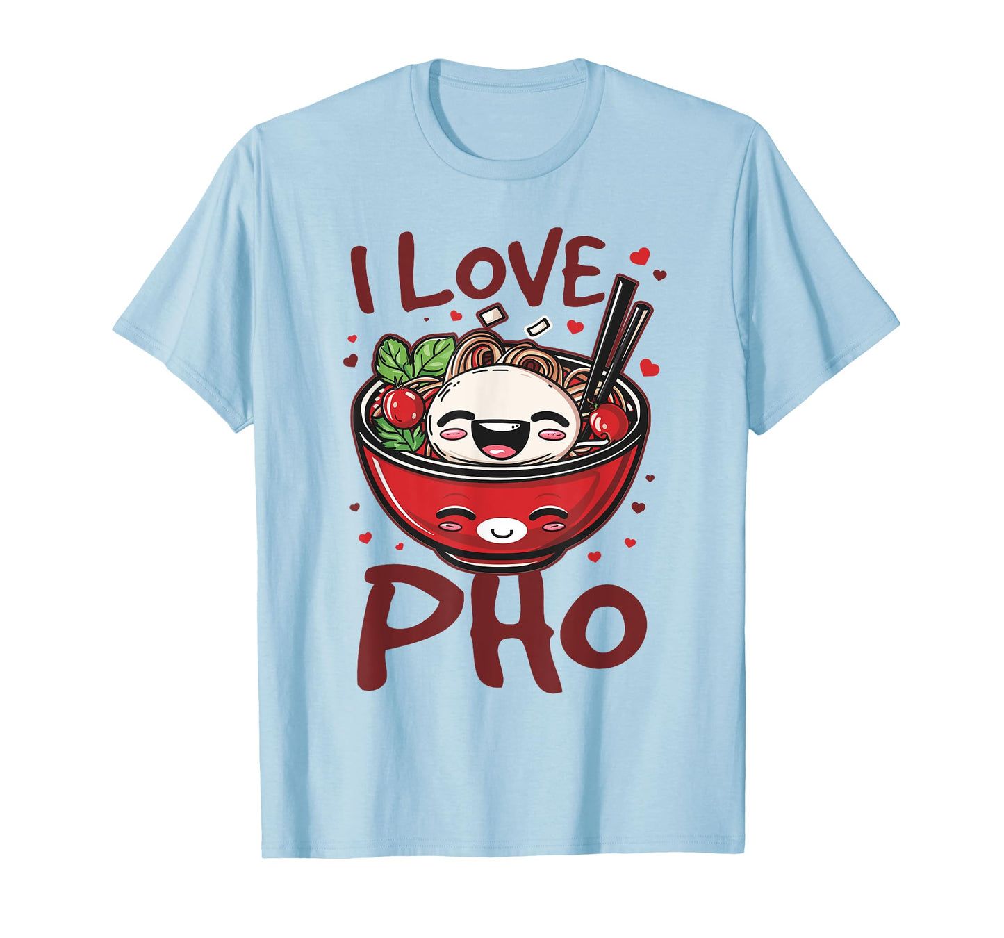 Pho Soup Vietnamese Food I Love Pho T-Shirt
