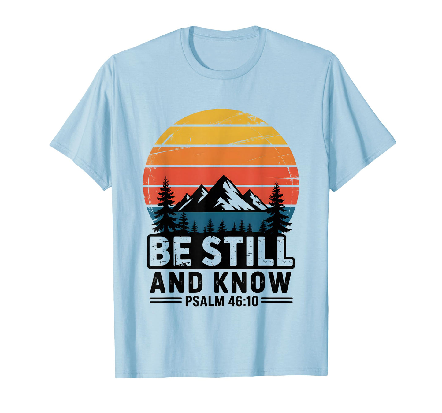 Be Still and Know Psalm 46:10 Bible Verse T-Shirt