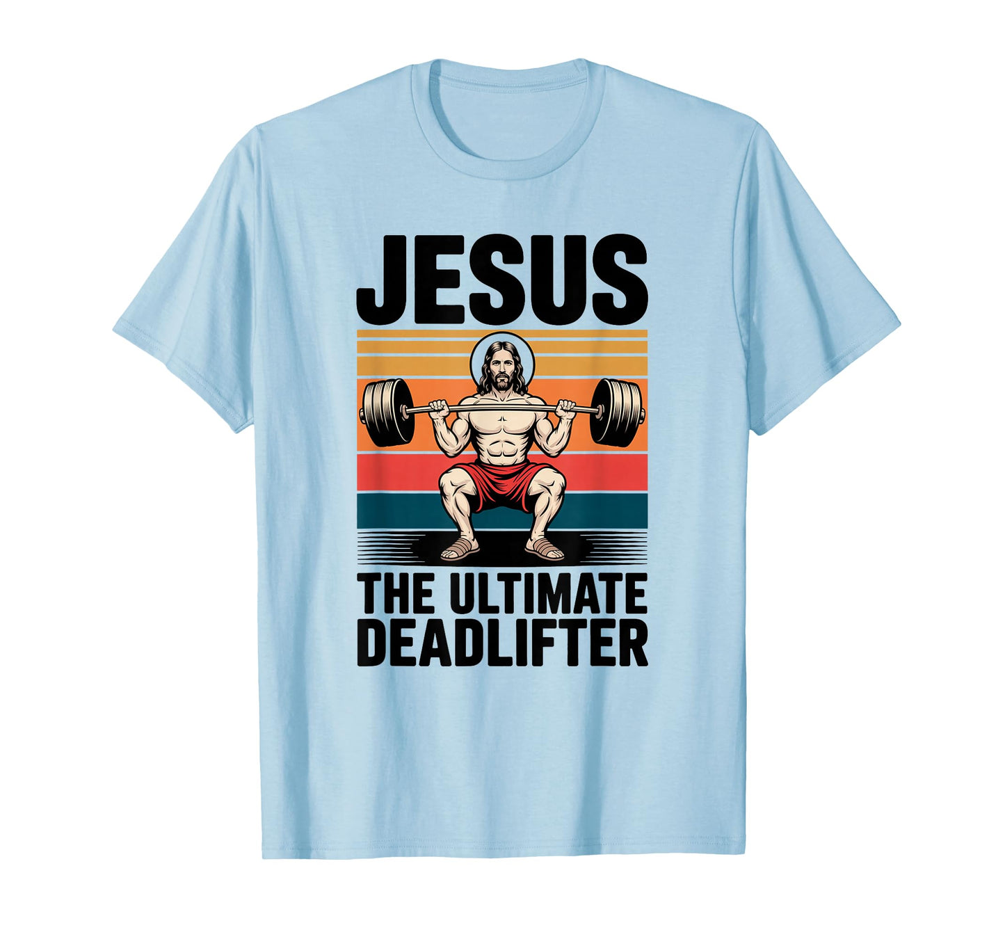 Jesus The Ultimate Deadlifter Funny Christian Workout Gym T-Shirt