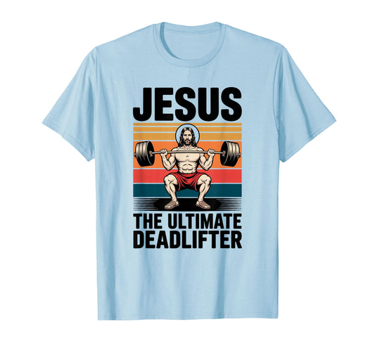 Jesus The Ultimate Deadlifter Funny Christian Workout Gym T-Shirt