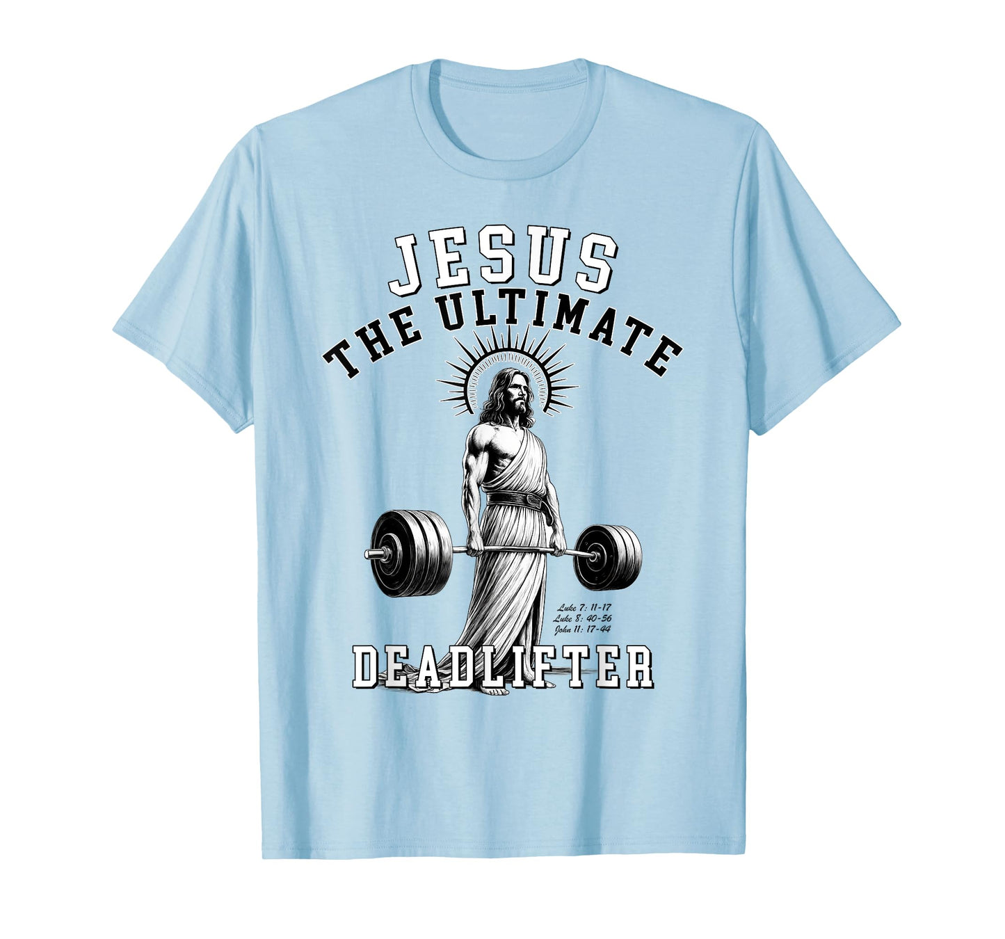 Jesus The Ultimate Deadlifter - Jesus Deadlifting Christian T-Shirt