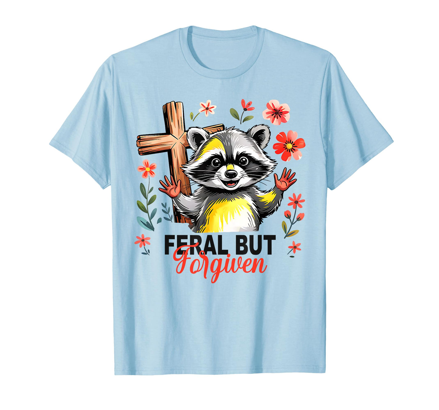 Still Feral Just Forgiven Funny Christian Raccoon T-Shirt
