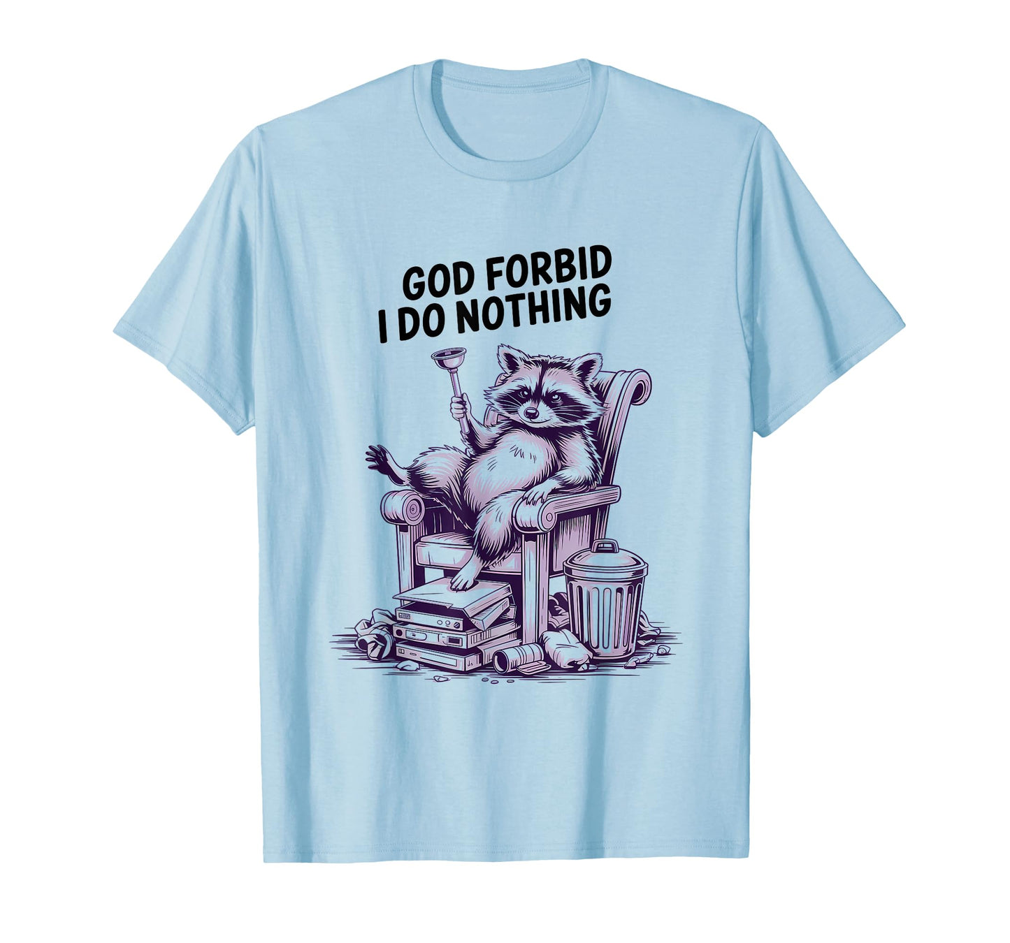God Forbid I Do Nothing Funny Raccoon apparel Cute But Feral T-Shirt