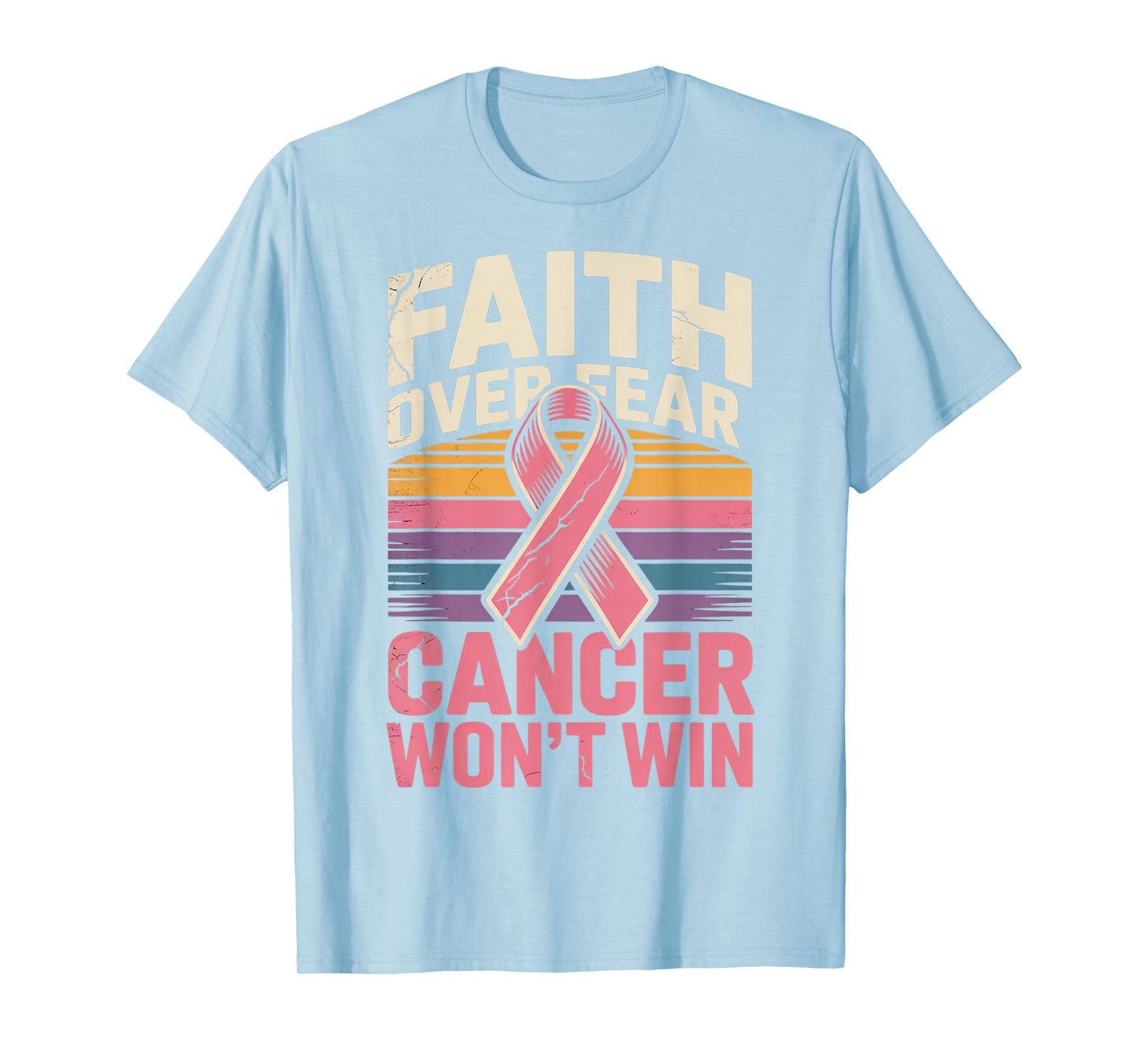 Faith Over Fear Cancer Wont Win Pink Ribbon Support T-Shirt