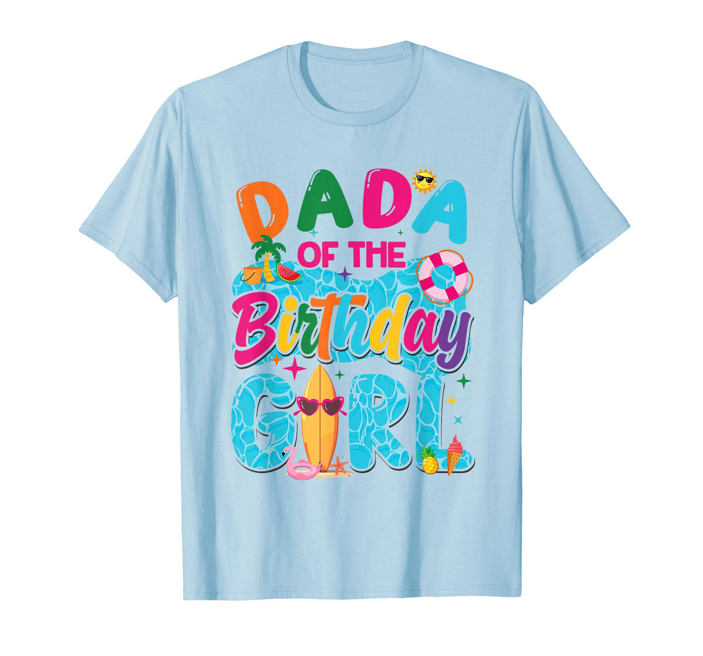 Dada Of The Birthday Girl Pool Party Beach Family Matching T-Shirt