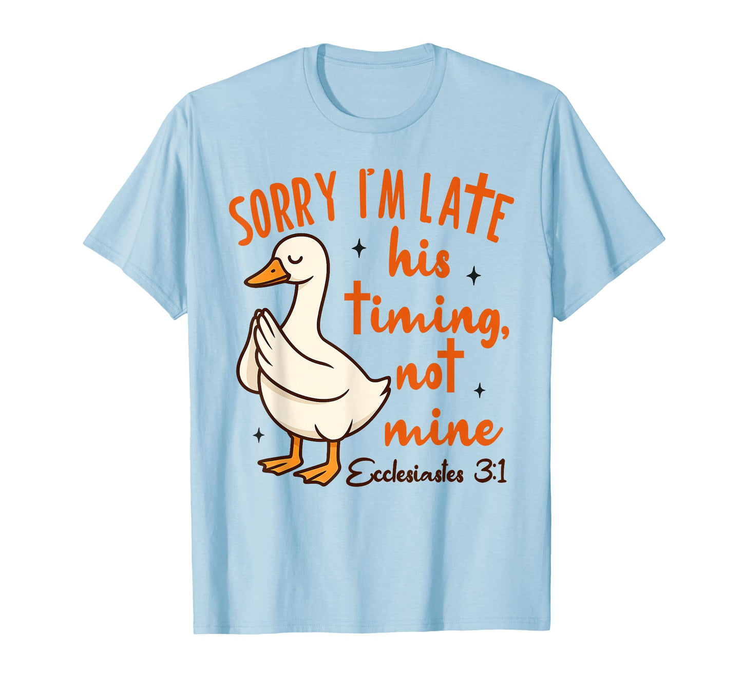 Christian Goose Bible Verse I'm Late His Timing Not Mine T-Shirt