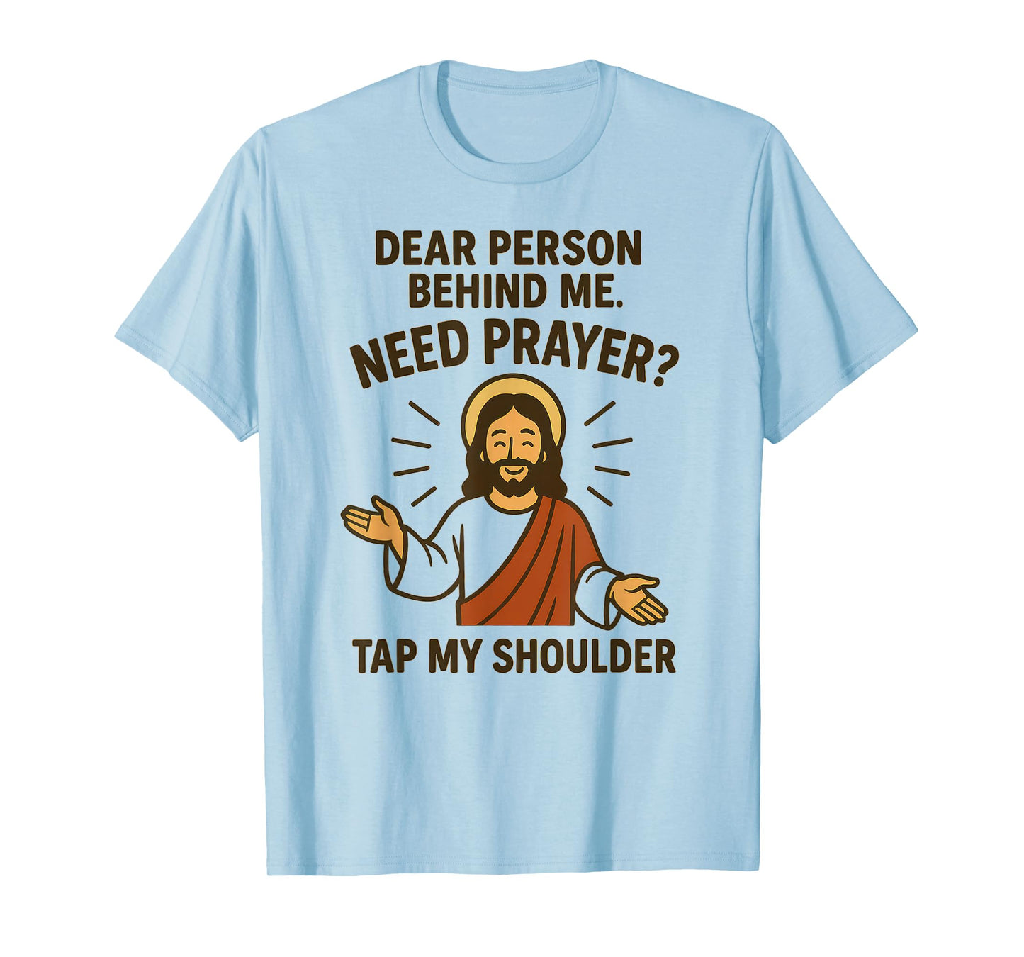 Dear Person Behind Me Need Prayer Tap My Shoulder T-Shirt