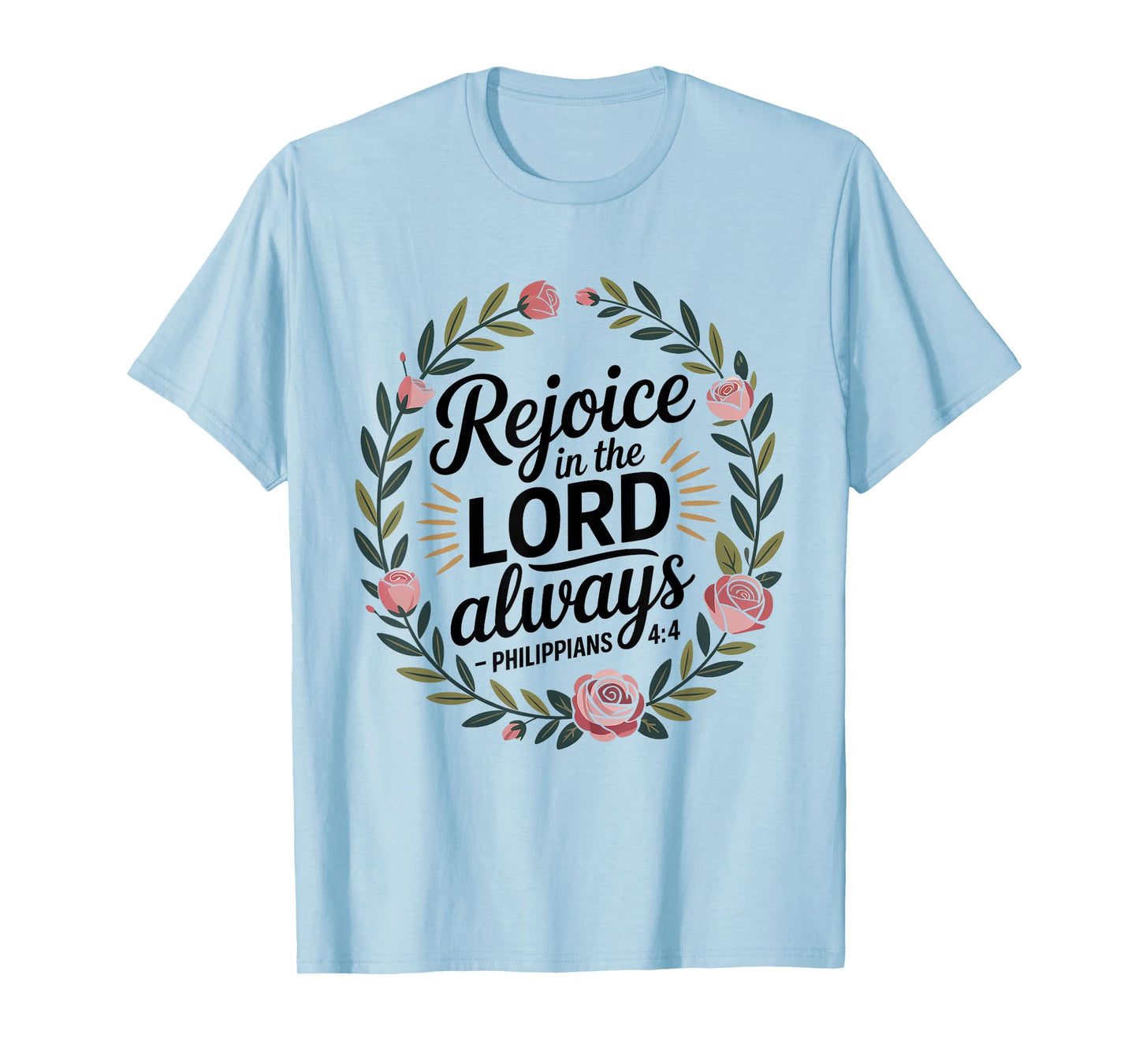 Rejoice in The Lord Always Philippians 4:4 Christian T-Shirt