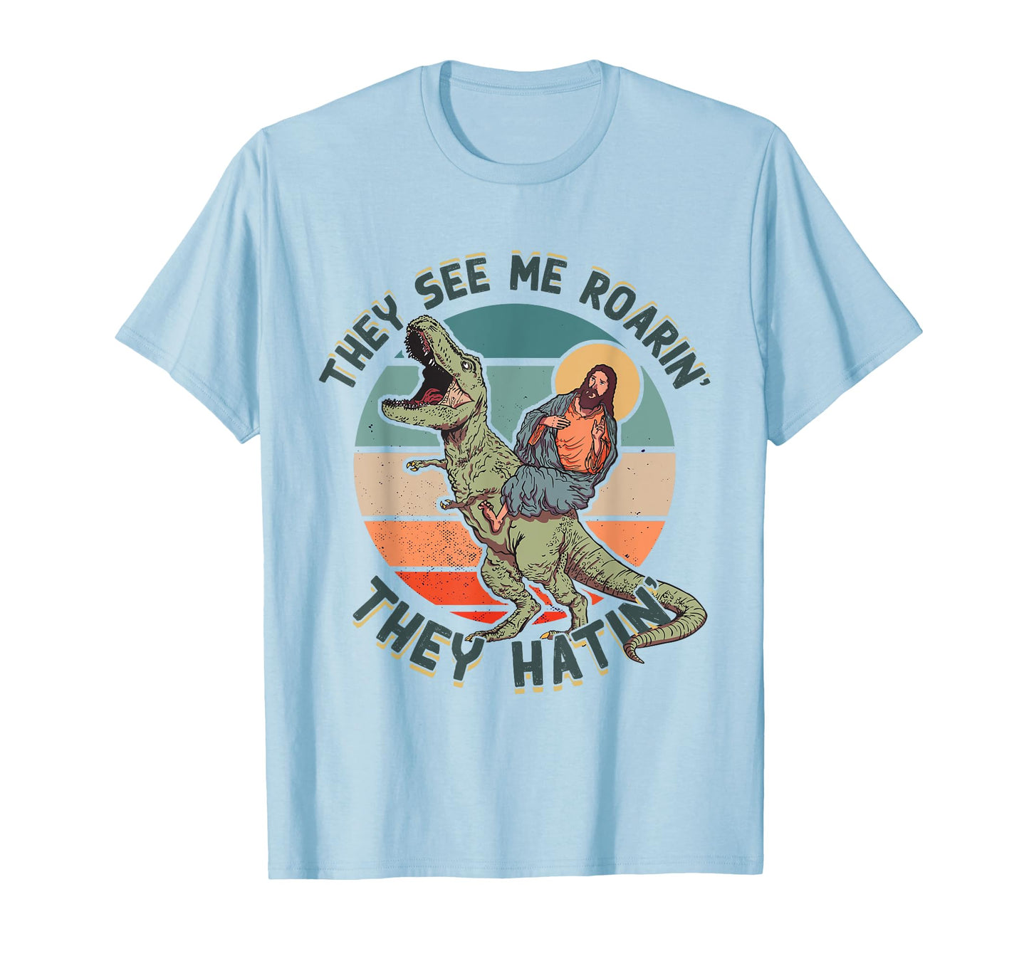 They See Me Roarin They Hatin - Jesus Riding a Dinosaur T-Shirt