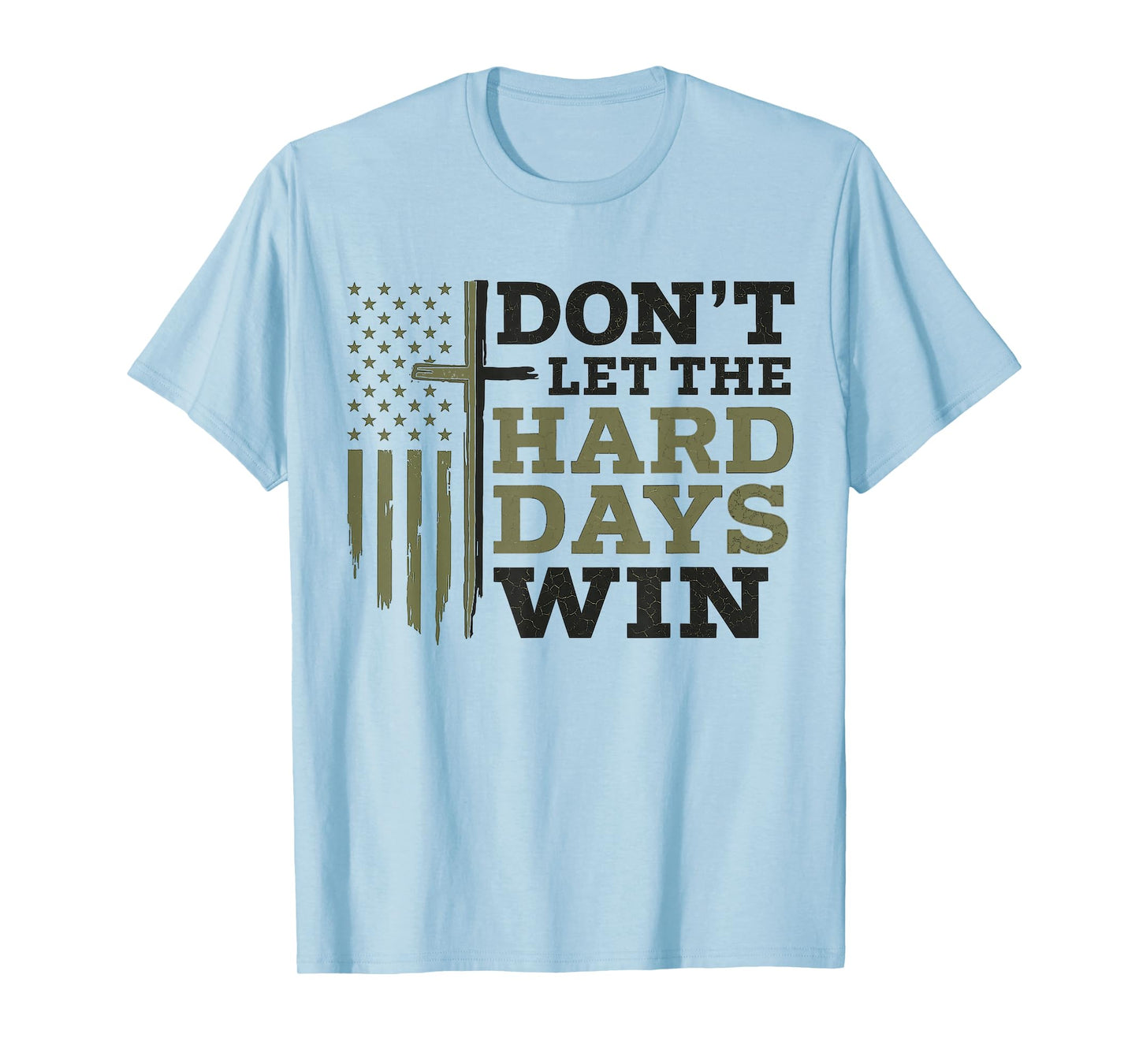 Don’t Let The Hard Days Win Inspirational Christian Tee T-Shirt