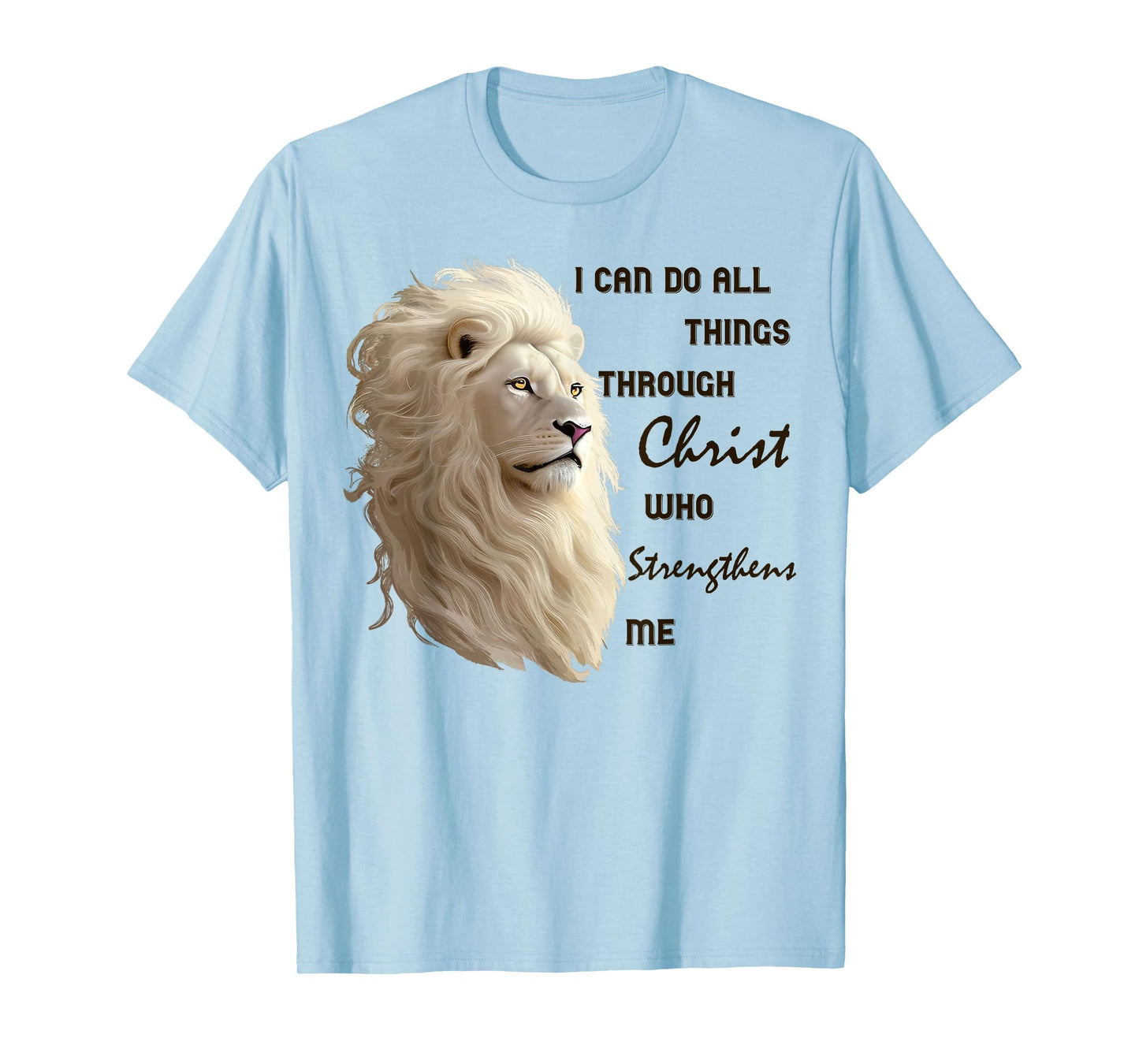 I Can Do All Things Through Christ Who Strengthens Me Lion T-Shirt