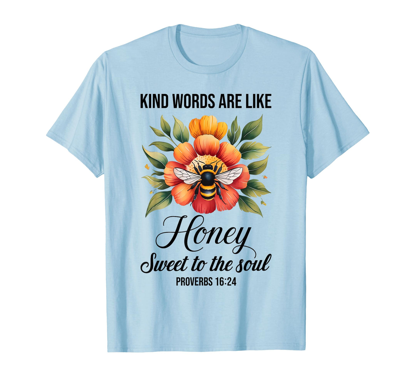 Kind Words are Like Honey Sweet to The Soul Christians T-Shirt