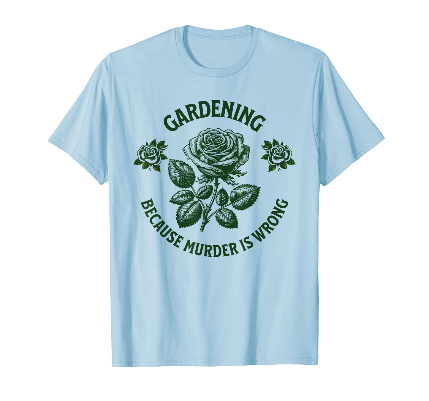 Funny Gardening Because Murder Is Wrong, cool Gardener Plant T-Shirt