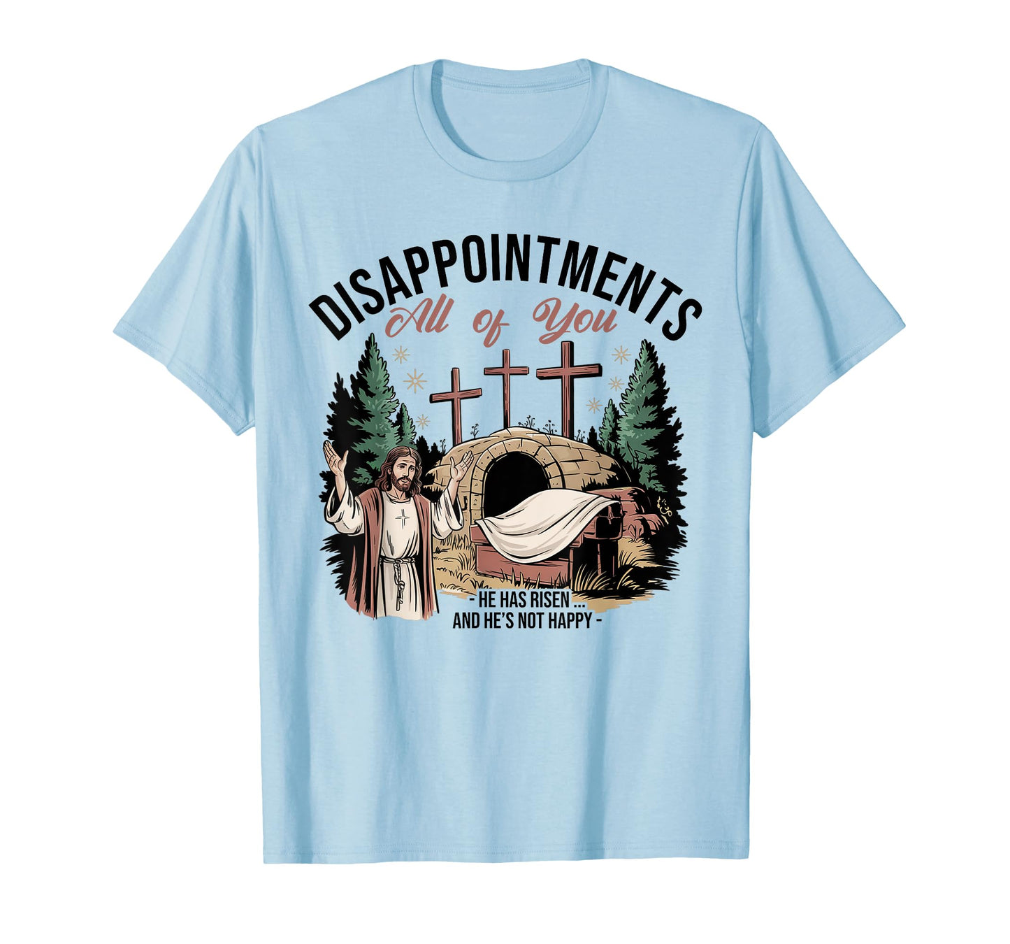 Disappointments Sarcastic All Of You Christian Jesus Funny T-Shirt