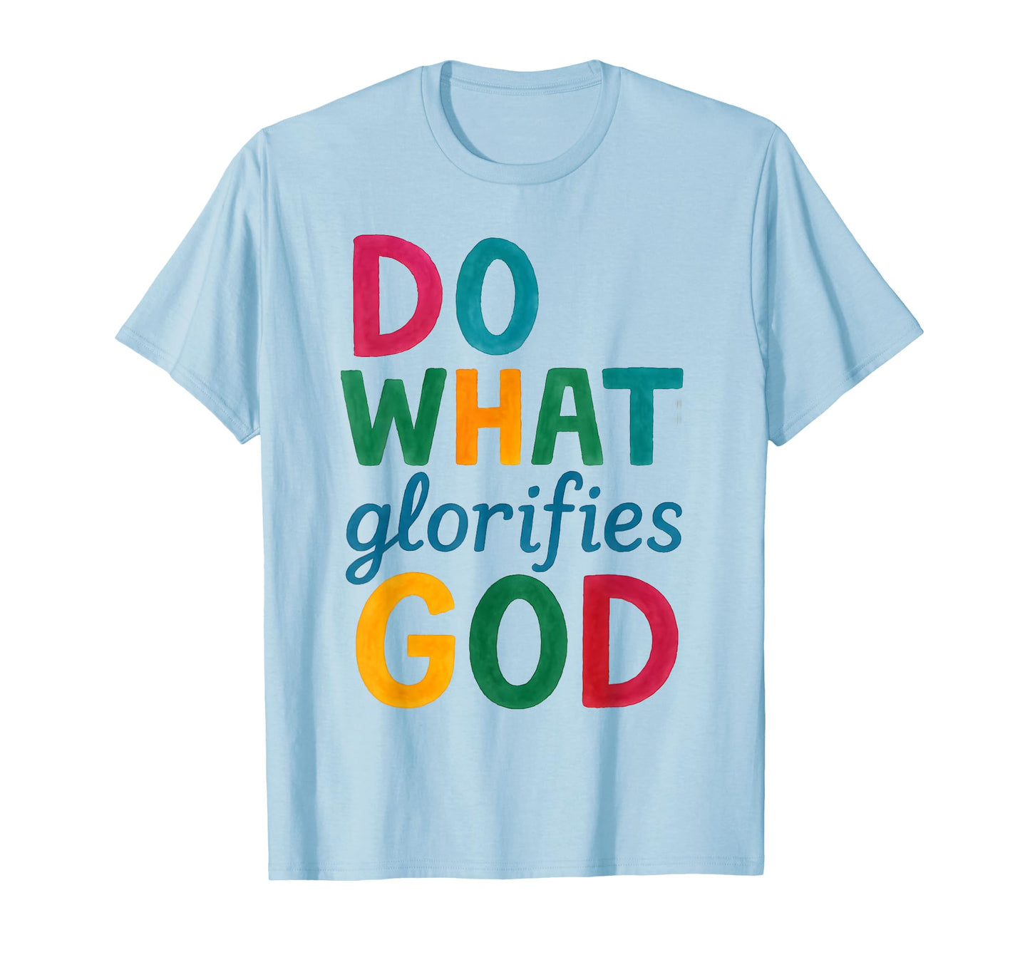 Do What Glorifies God Bold Faith Christian Quote Jesus T-Shirt