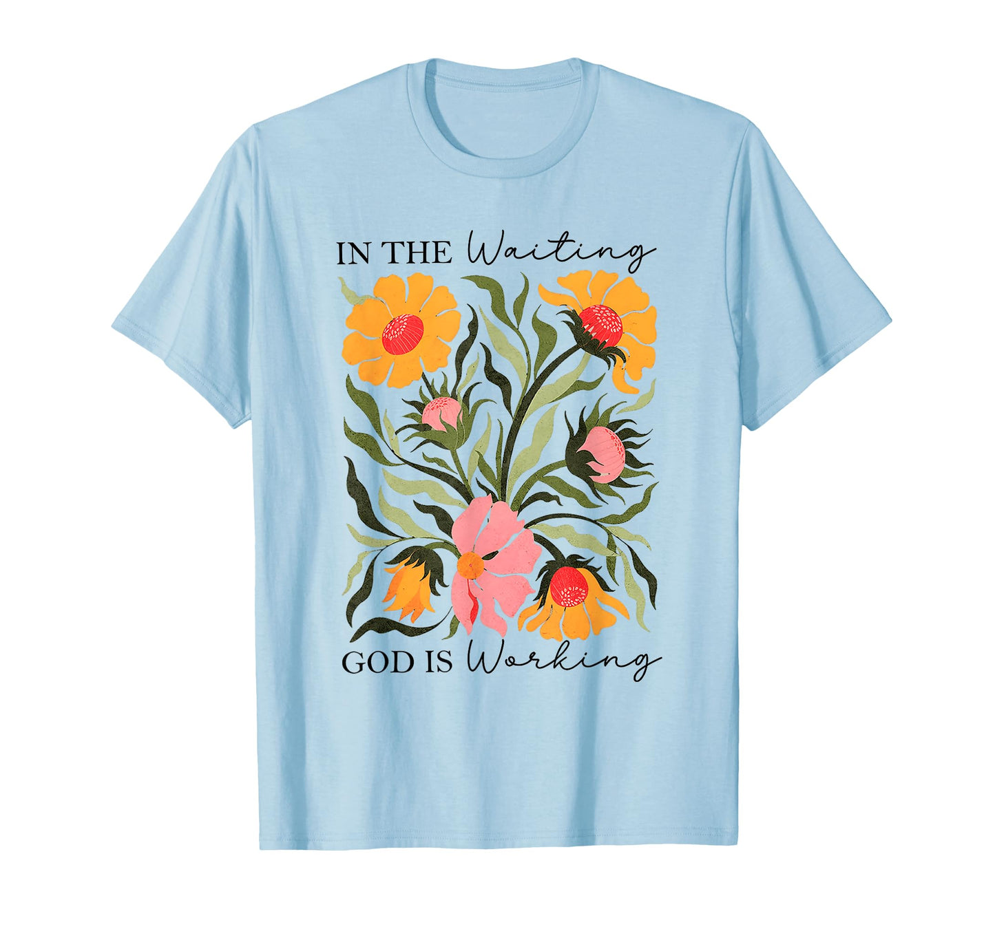 in The Waiting God is Working Christian Faith T-Shirt