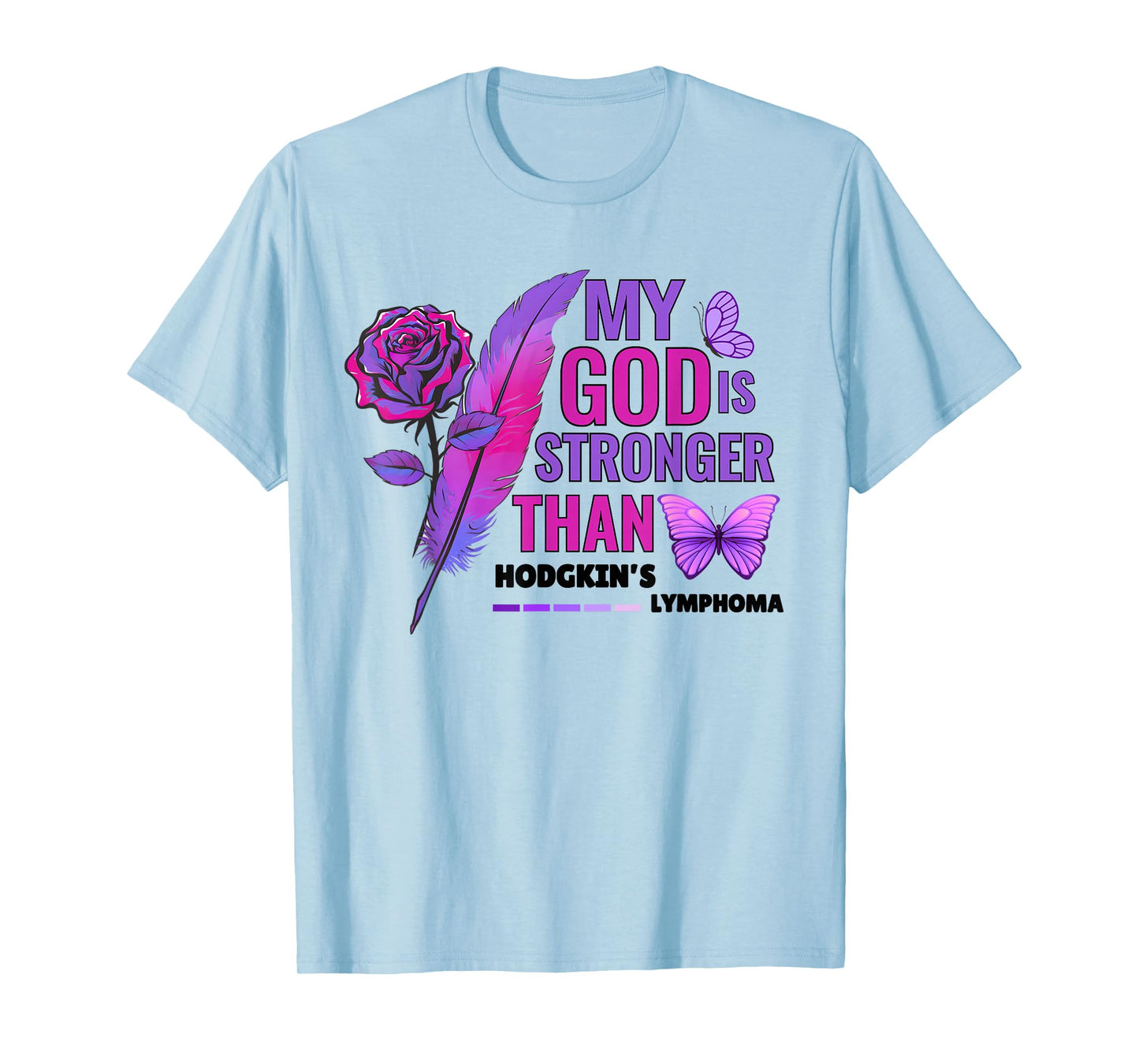 My Gods Stronger Flower Support Hodgkin's Lymphoma Awareness T-Shirt