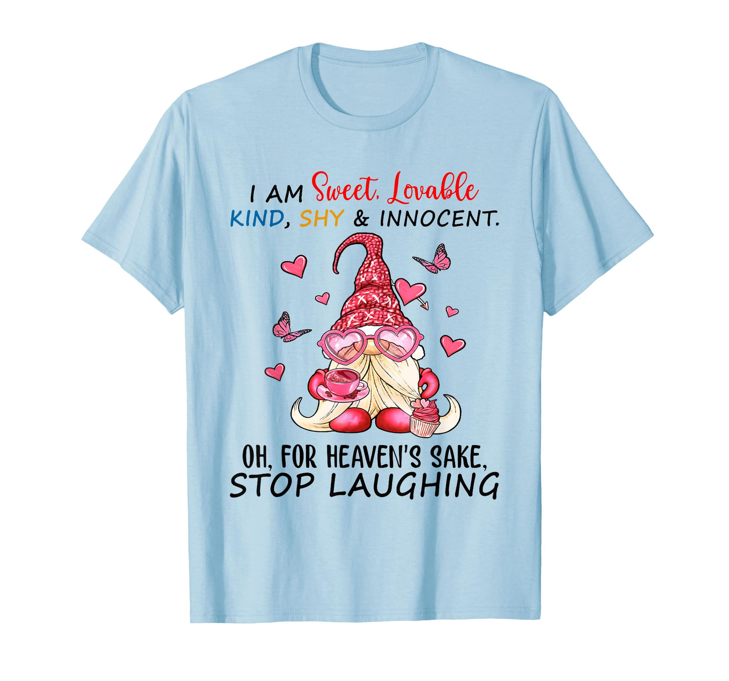 Gnome I Am Sweet Lovable Kind Shy and Innocent T-Shirt